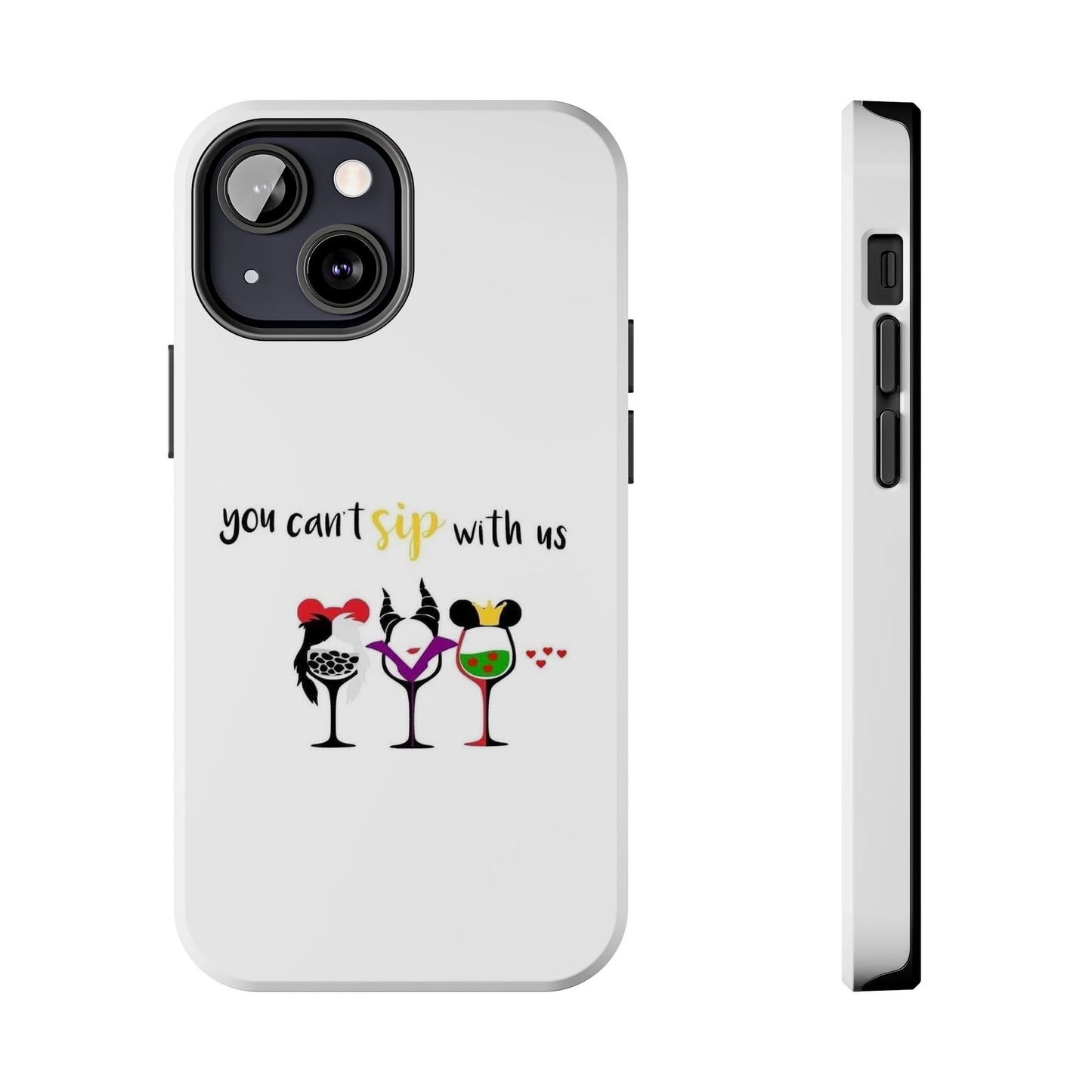 You Can’t Sip With Us - Tough iPhone Cases - Choose your Size