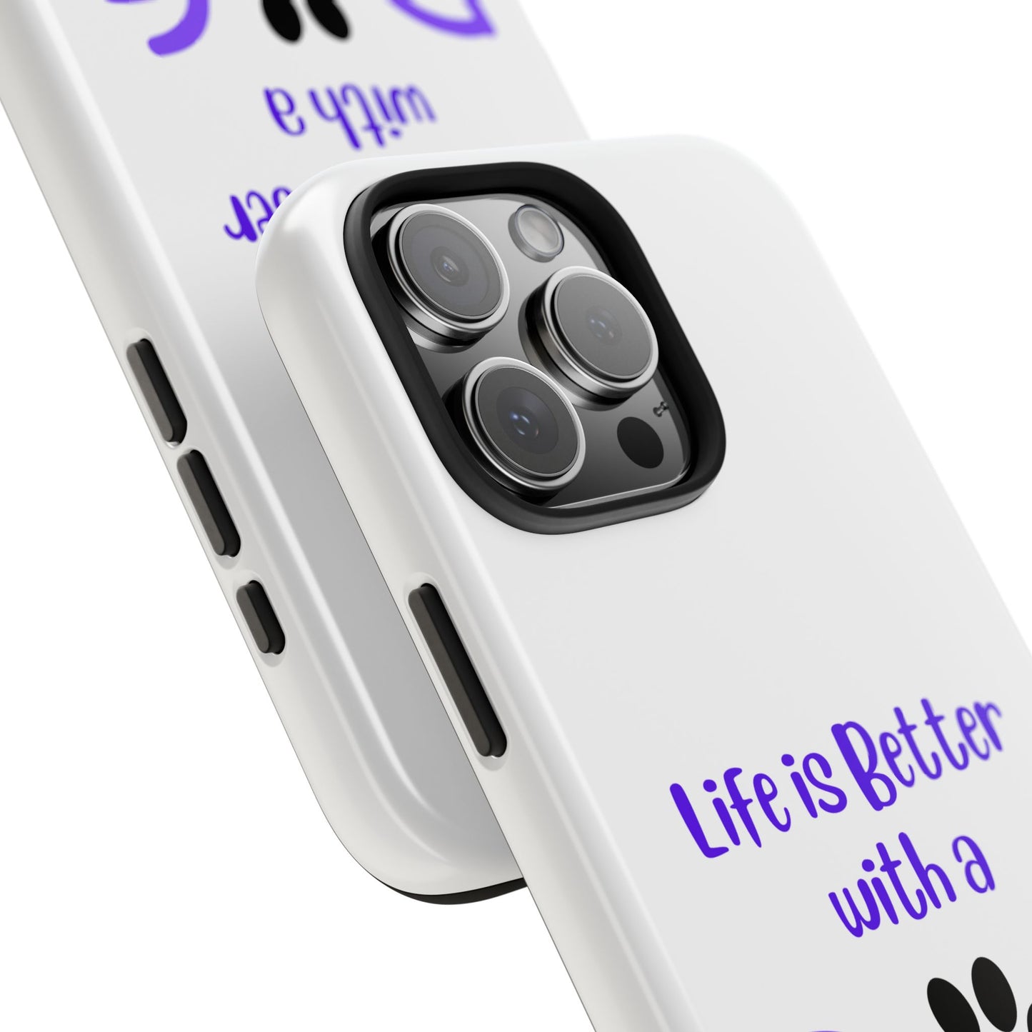 Life is Better with a Dog - Tough iPhone Cases - Choose your Size
