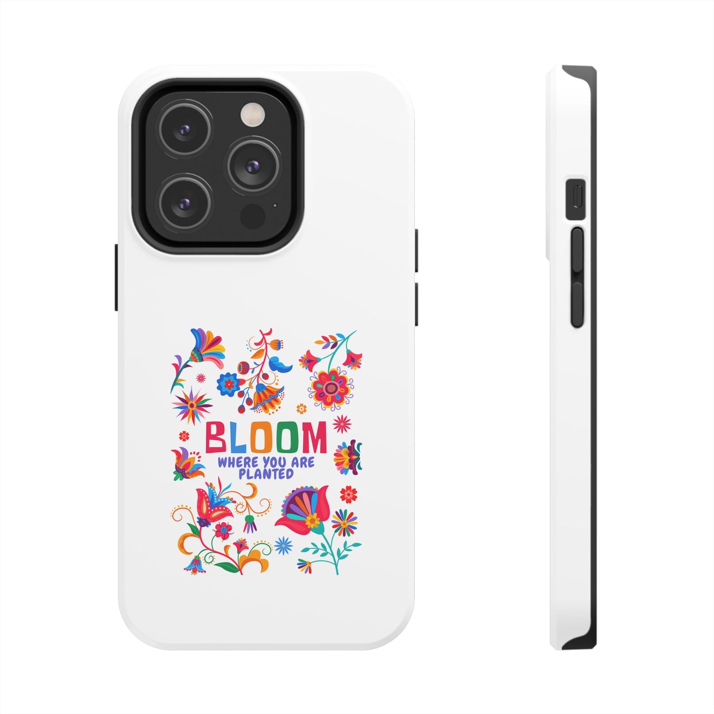 Bloom Where You are Planted - Tough iPhone Cases - Choose your Size
