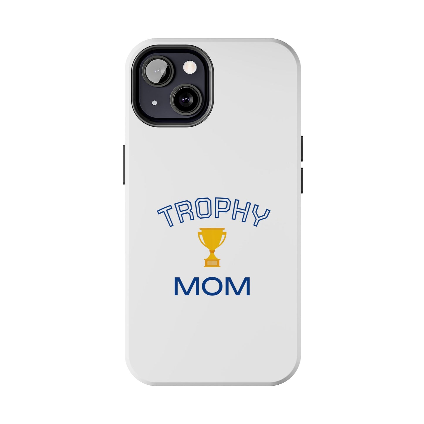 Trophy Mom - Tough iPhone Cases - Choose your Size