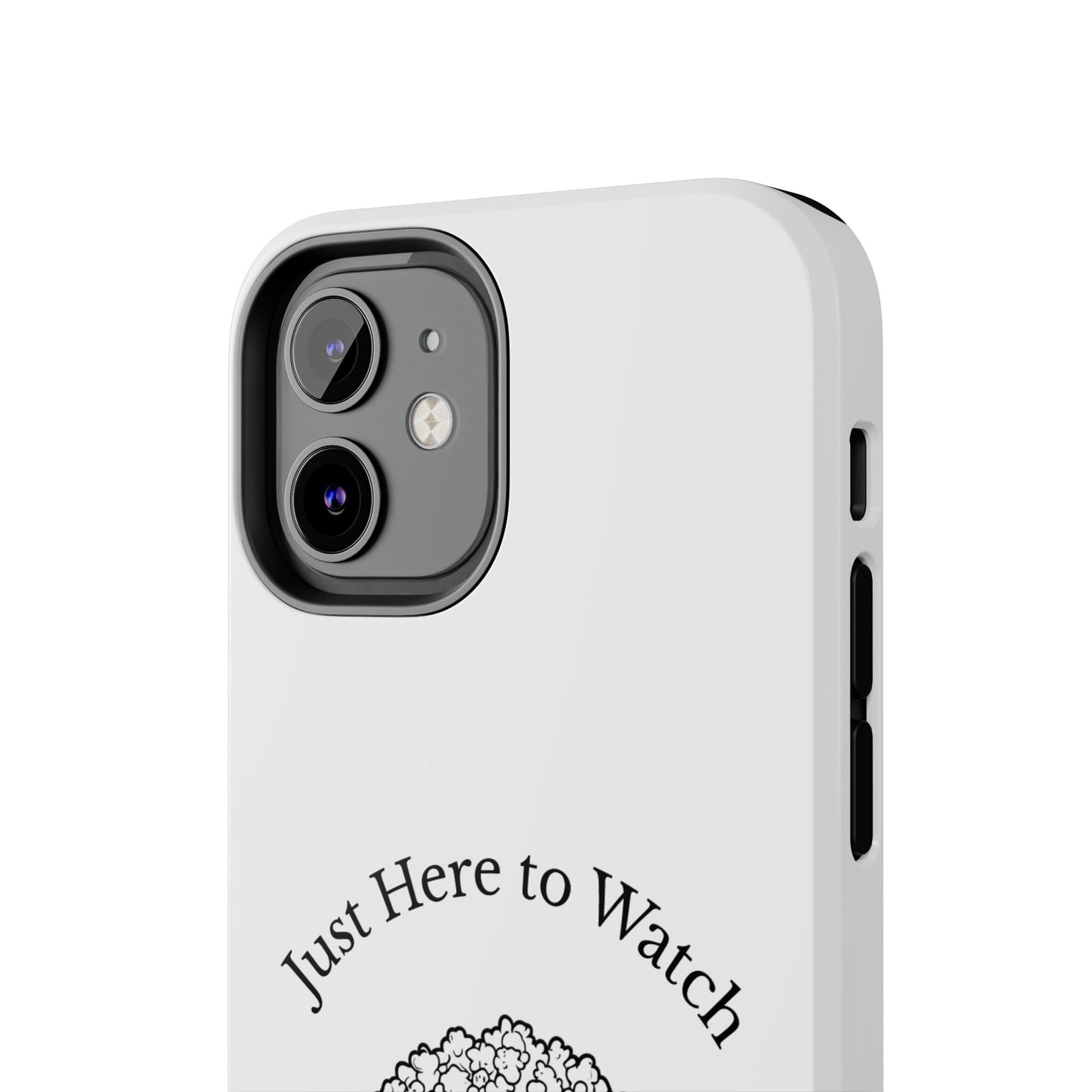 Just Here to Watch - Tough iPhone Cases - Choose your Size