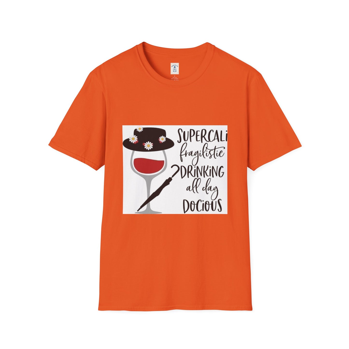 The Supercalifragilistic Drinking All Day Docious - Unisex Softstyle T-Shirt