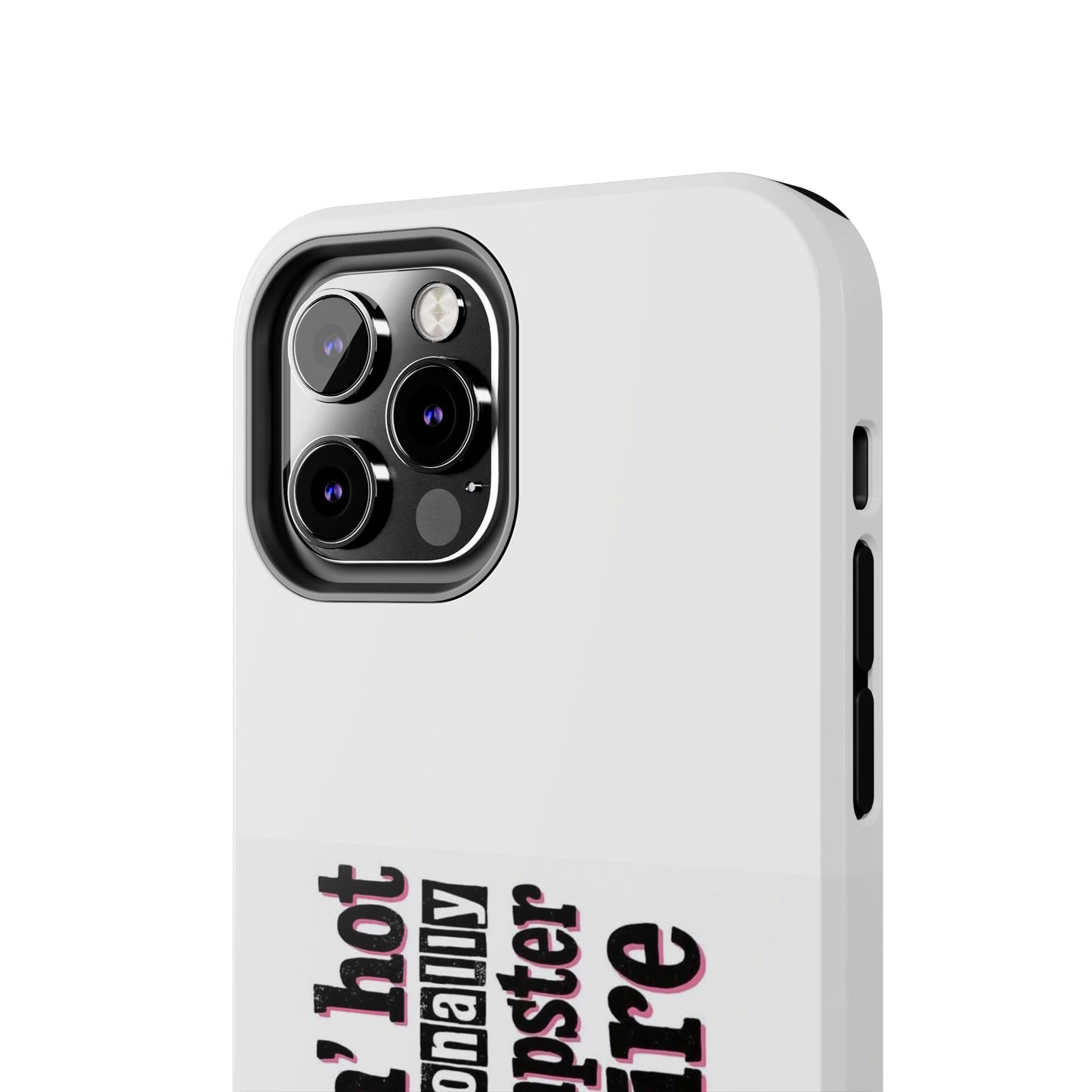 Smokin’ hot but emotionally a dumpster fire - Tough iPhone Cases - Choose your Size