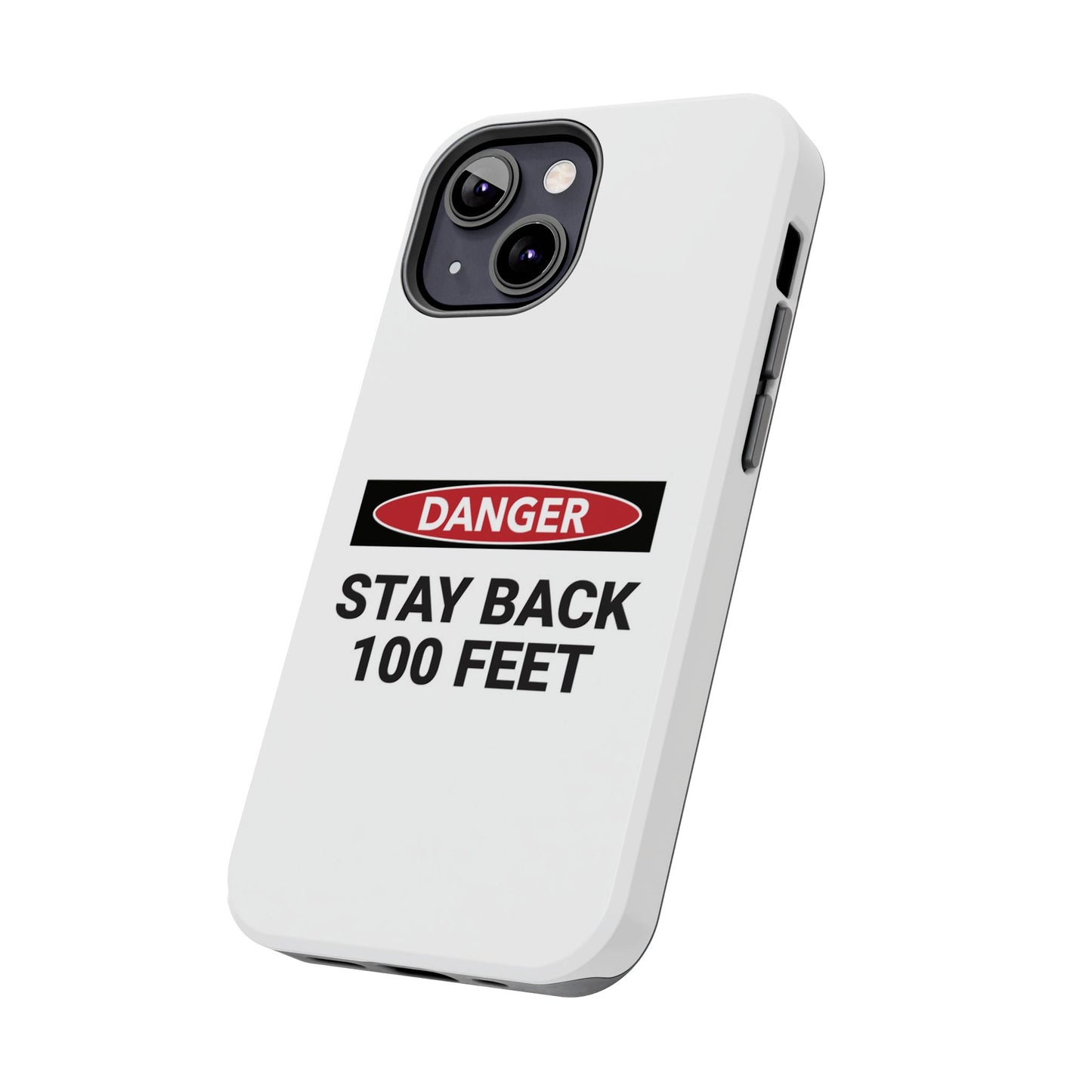 Danger Stay Back 100 Feet - Tough iPhone Cases - Choose your Size