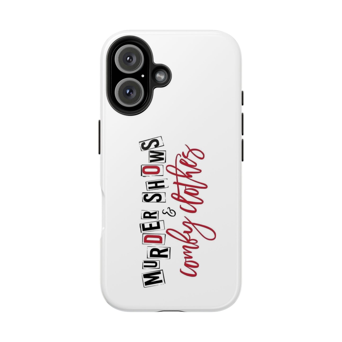 MURDER SHOWS & comfy clothes - Tough iPhone Cases - Choose your Size