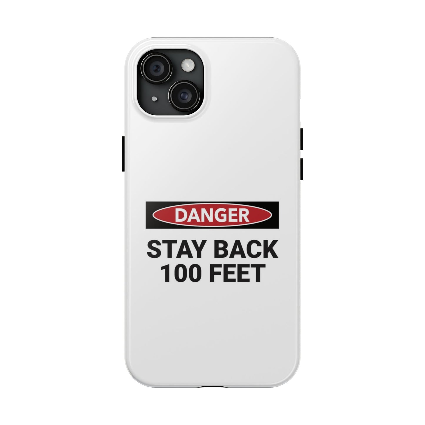Danger Stay Back 100 Feet - Tough iPhone Cases - Choose your Size