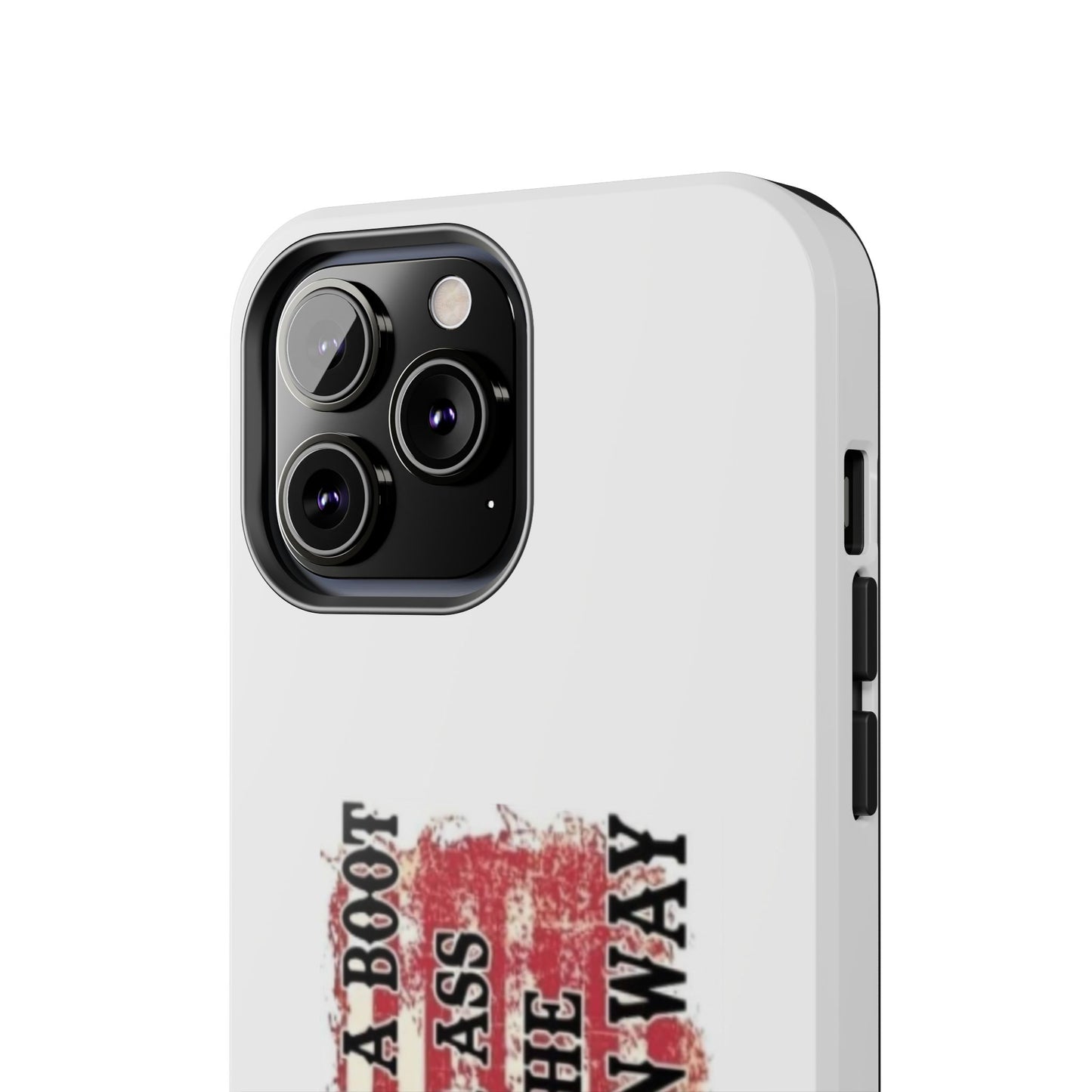 WE’LL PUT A BOOT IN YOUR ASS IT’S THE AMERICAN WAY - Tough iPhone Cases - Choose your Size
