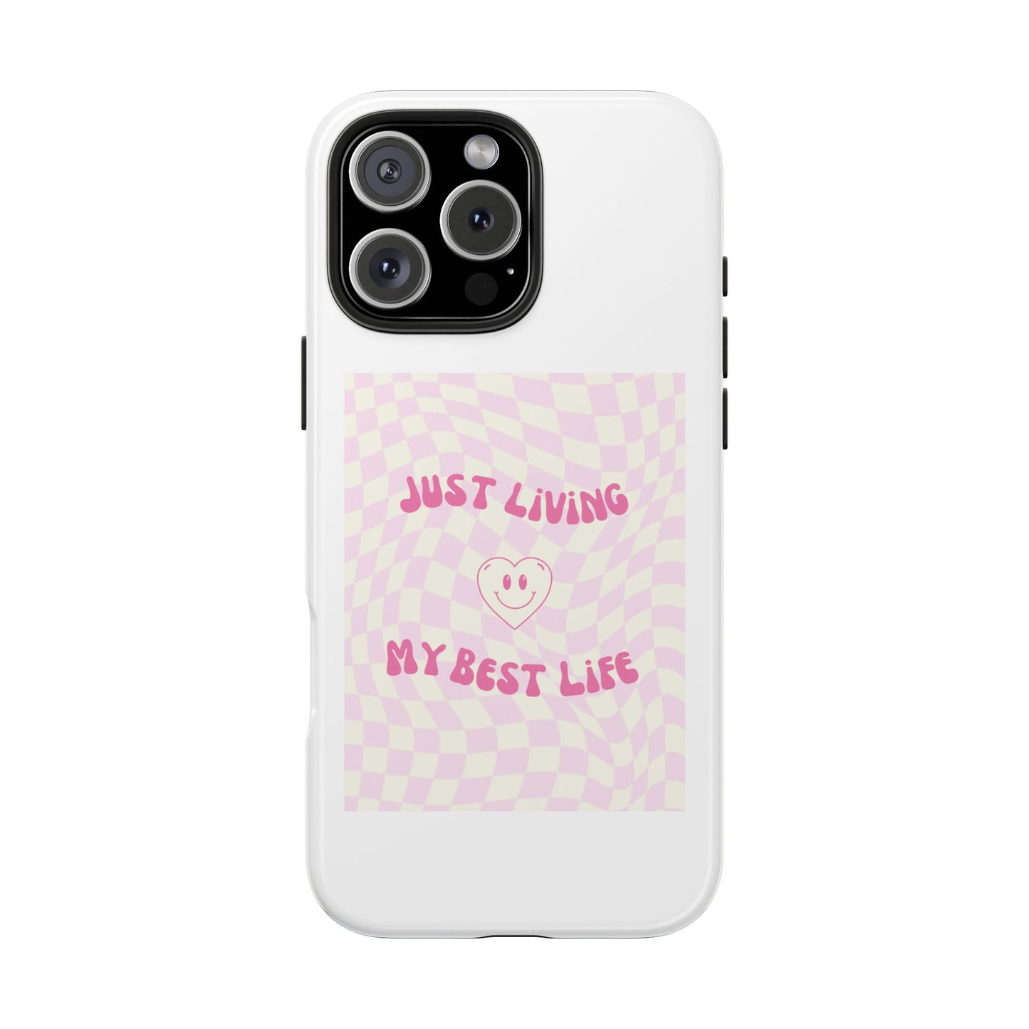 Just Living My Best Life - Tough iPhone Cases - Choose your Size