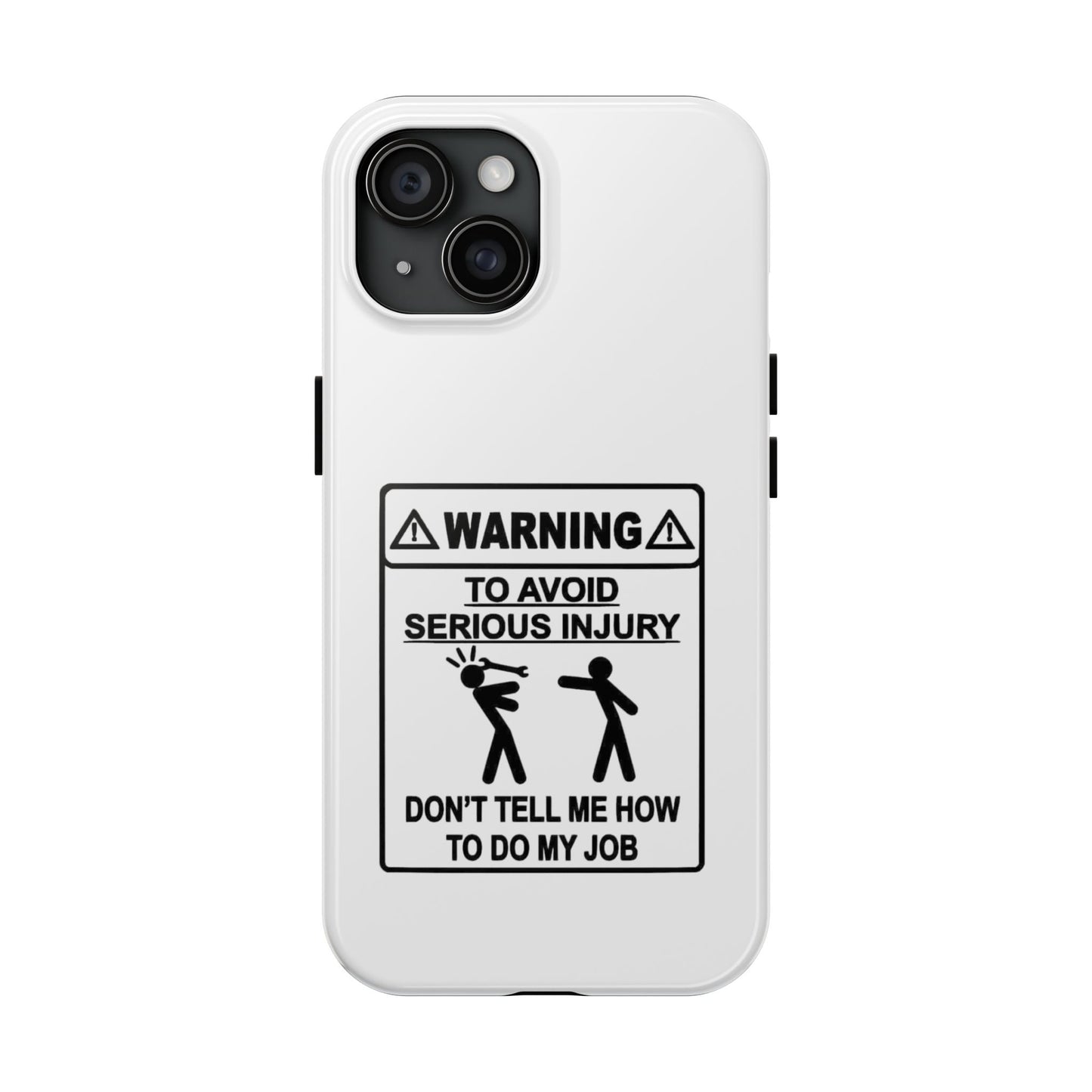 WARNING TO AVOID SERIOUS INJURY DON’T TELL MEMHOW TO DO MY JOB - Tough iPhone Cases - Choose your Size