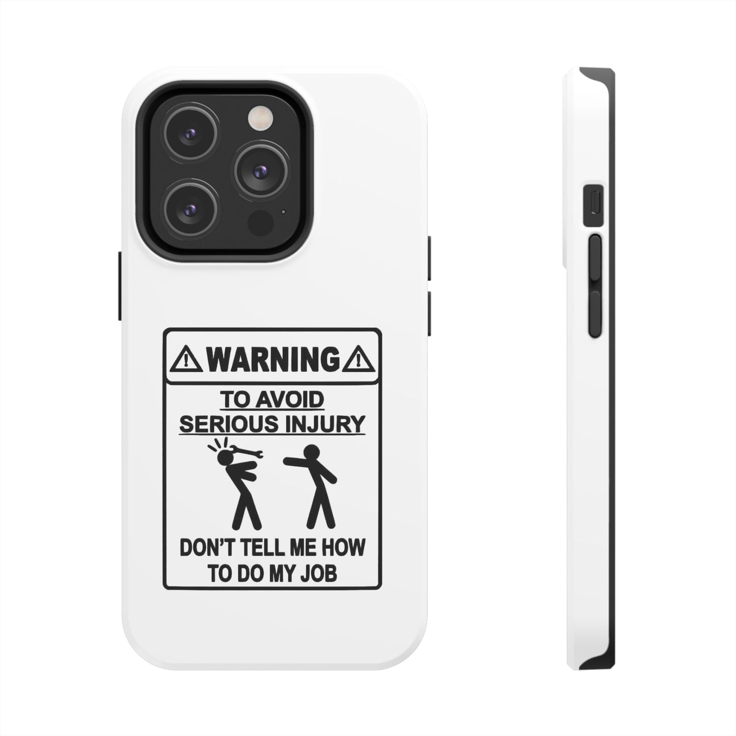 WARNING TO AVOID SERIOUS INJURY DON’T TELL MEMHOW TO DO MY JOB - Tough iPhone Cases - Choose your Size