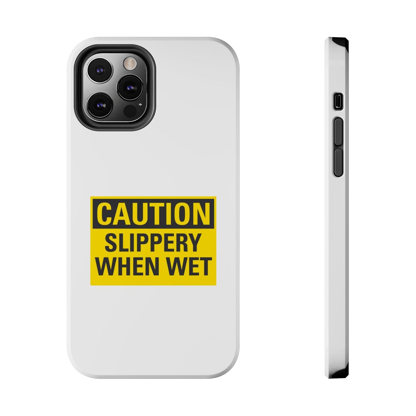 Caution Slippery When Wet- Tough iPhone Cases - Choose your Size
