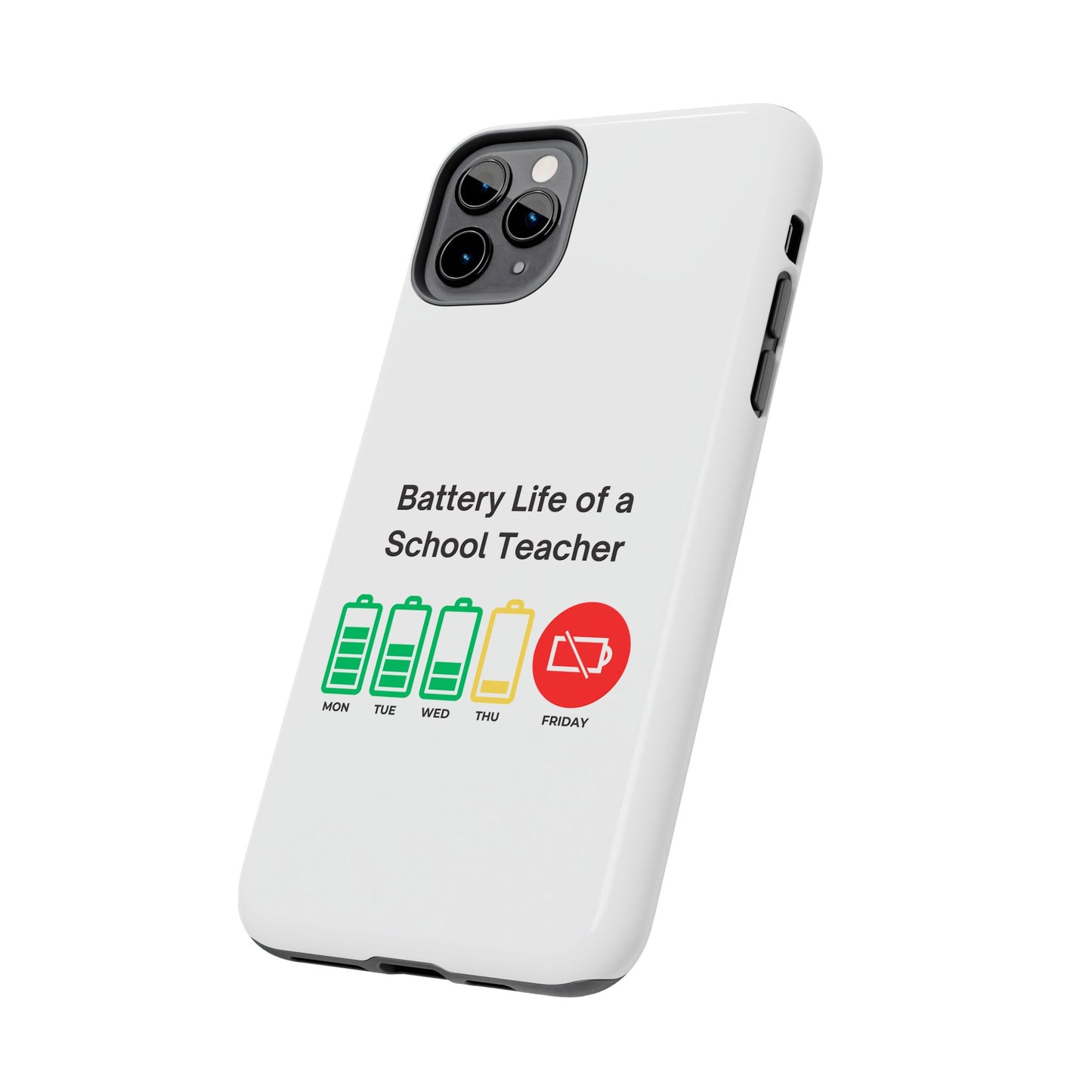 Battery Life of a School Teacher - Tough iPhone Cases - Choose your Size