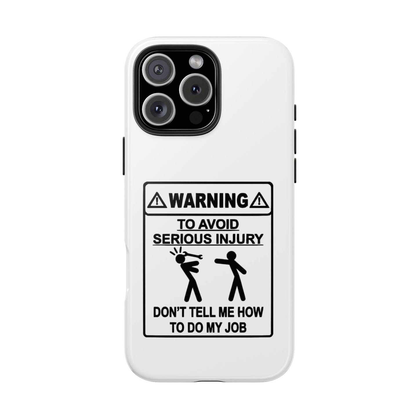 WARNING TO AVOID SERIOUS INJURY DON’T TELL MEMHOW TO DO MY JOB - Tough iPhone Cases - Choose your Size