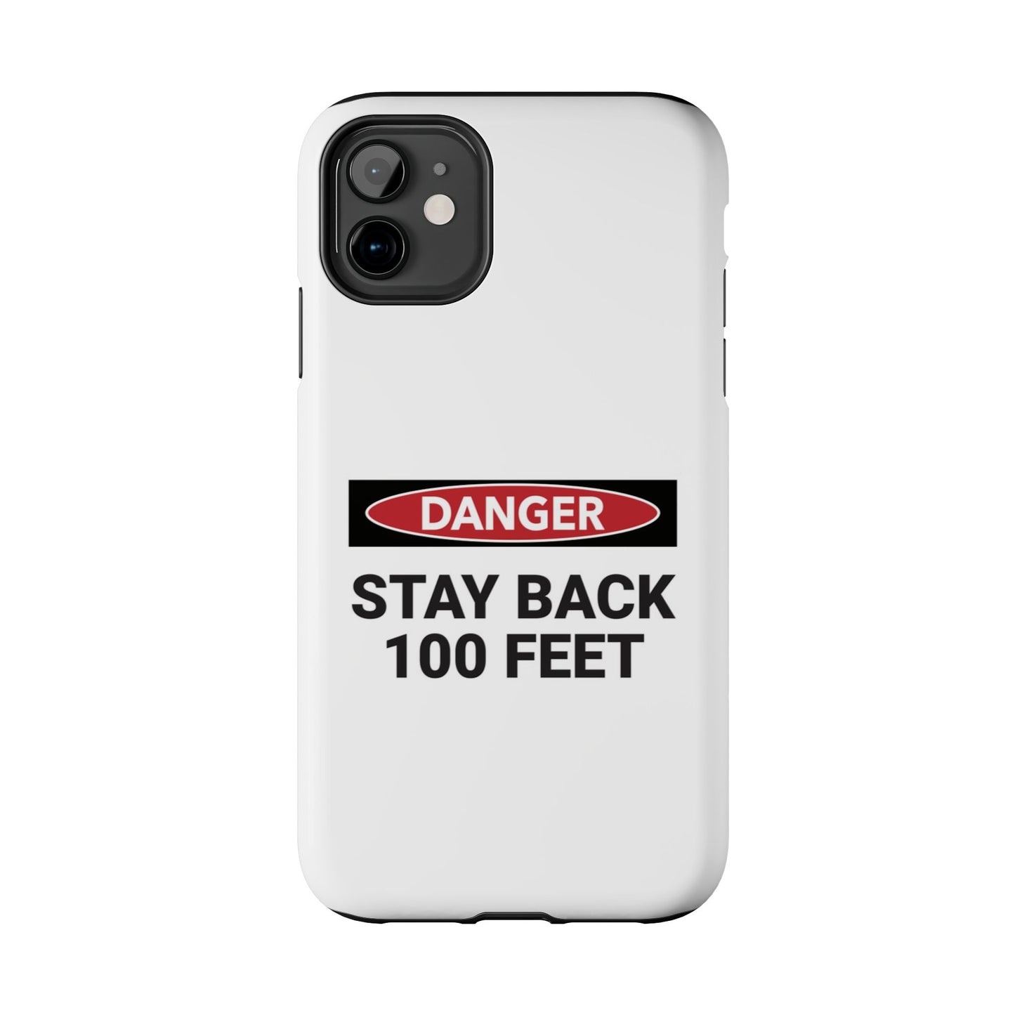 Danger Stay Back 100 Feet - Tough iPhone Cases - Choose your Size