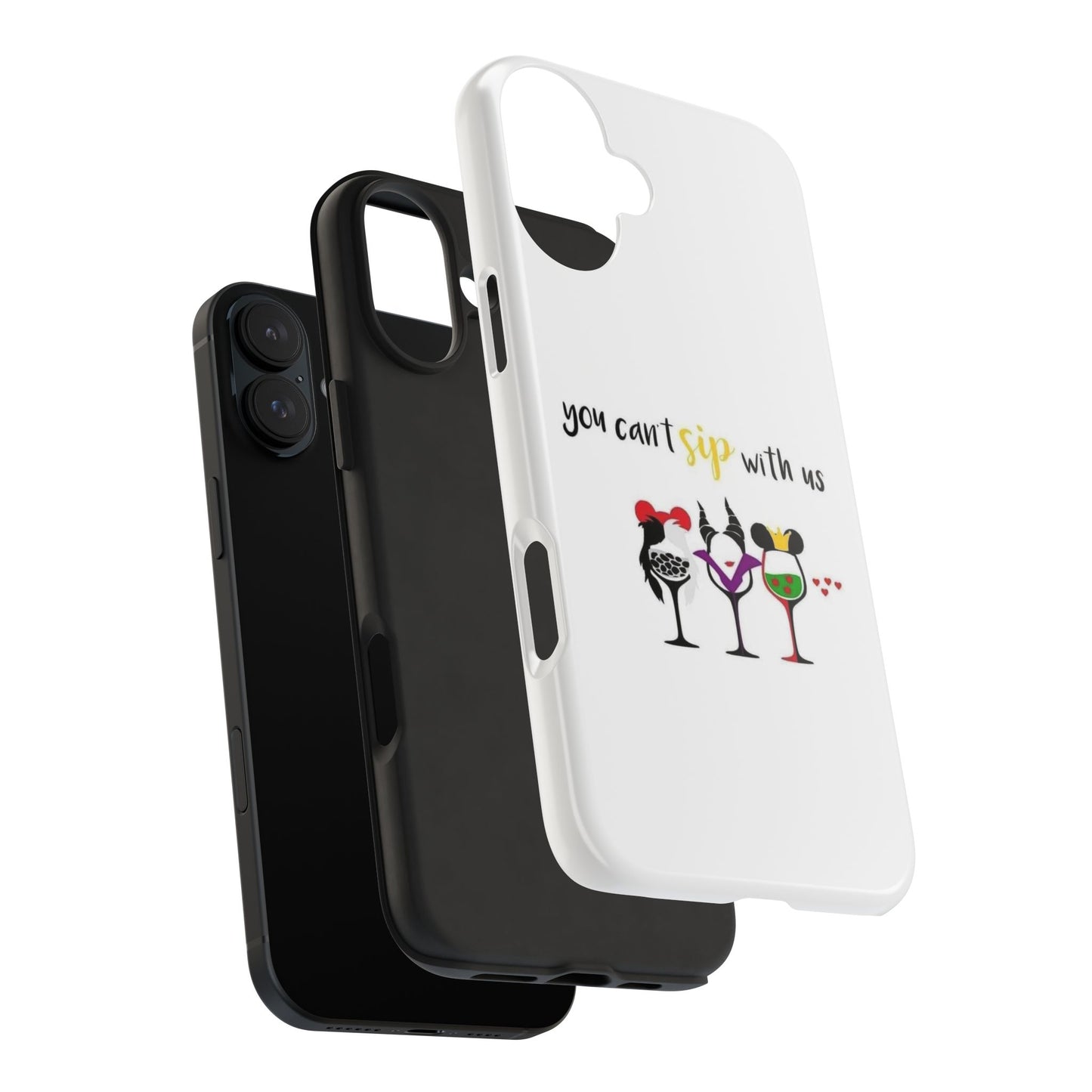 You Can’t Sip With Us - Tough iPhone Cases - Choose your Size
