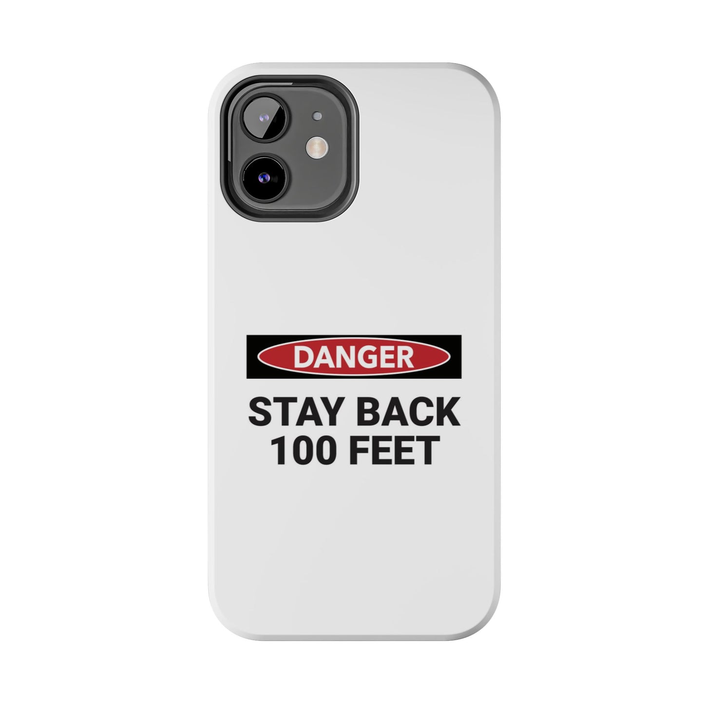 Danger Stay Back 100 Feet - Tough iPhone Cases - Choose your Size
