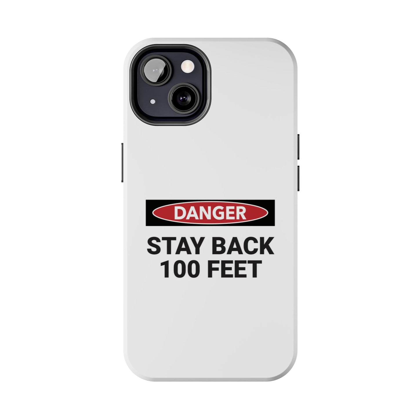 Danger Stay Back 100 Feet - Tough iPhone Cases - Choose your Size