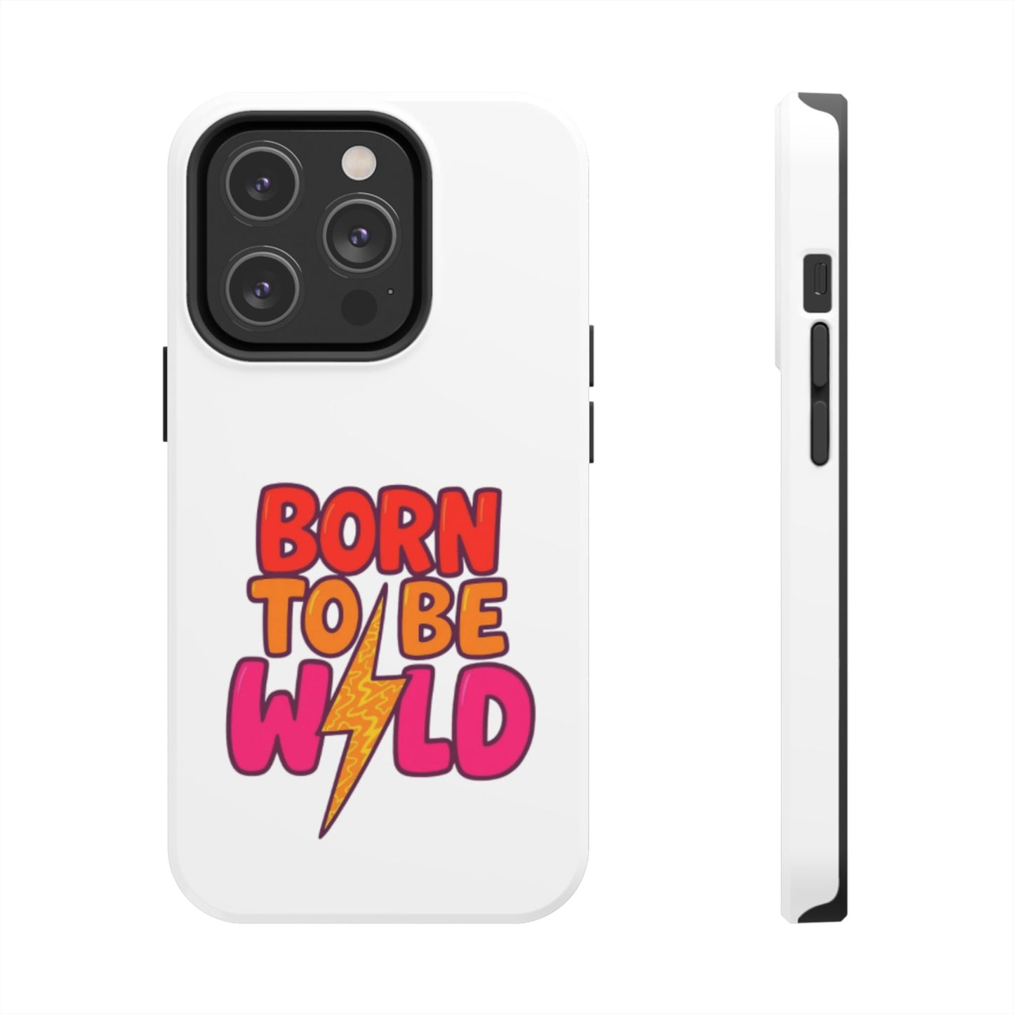 BORN TO BE WILD - Tough iPhone Cases - Choose your Size