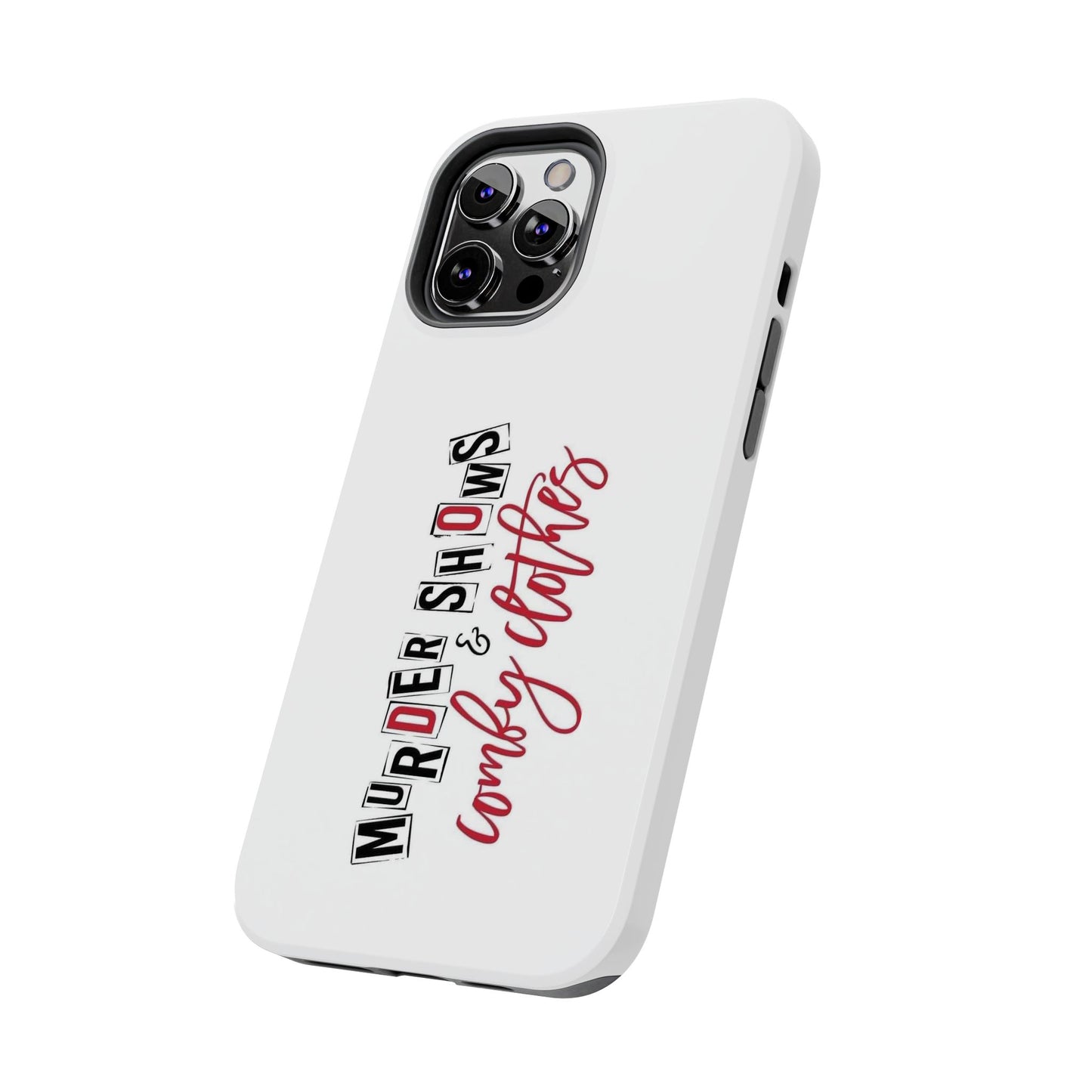 MURDER SHOWS & comfy clothes - Tough iPhone Cases - Choose your Size
