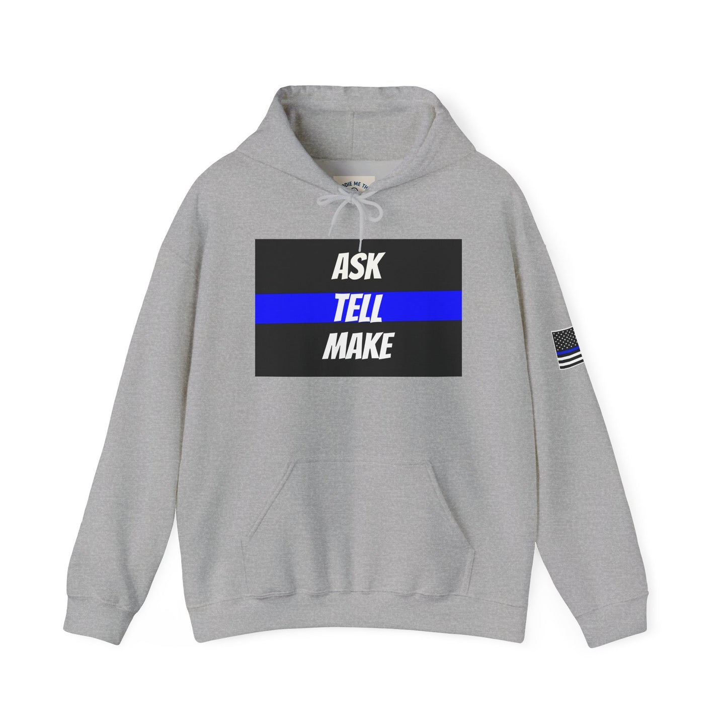 ASK, TELL, MAKE - Blue Line Hoodie, Unisex Heavy Blend Hooded Sweatshirt, Police Support Apparel, Law Enforcement Gear, Gift for First Responders.