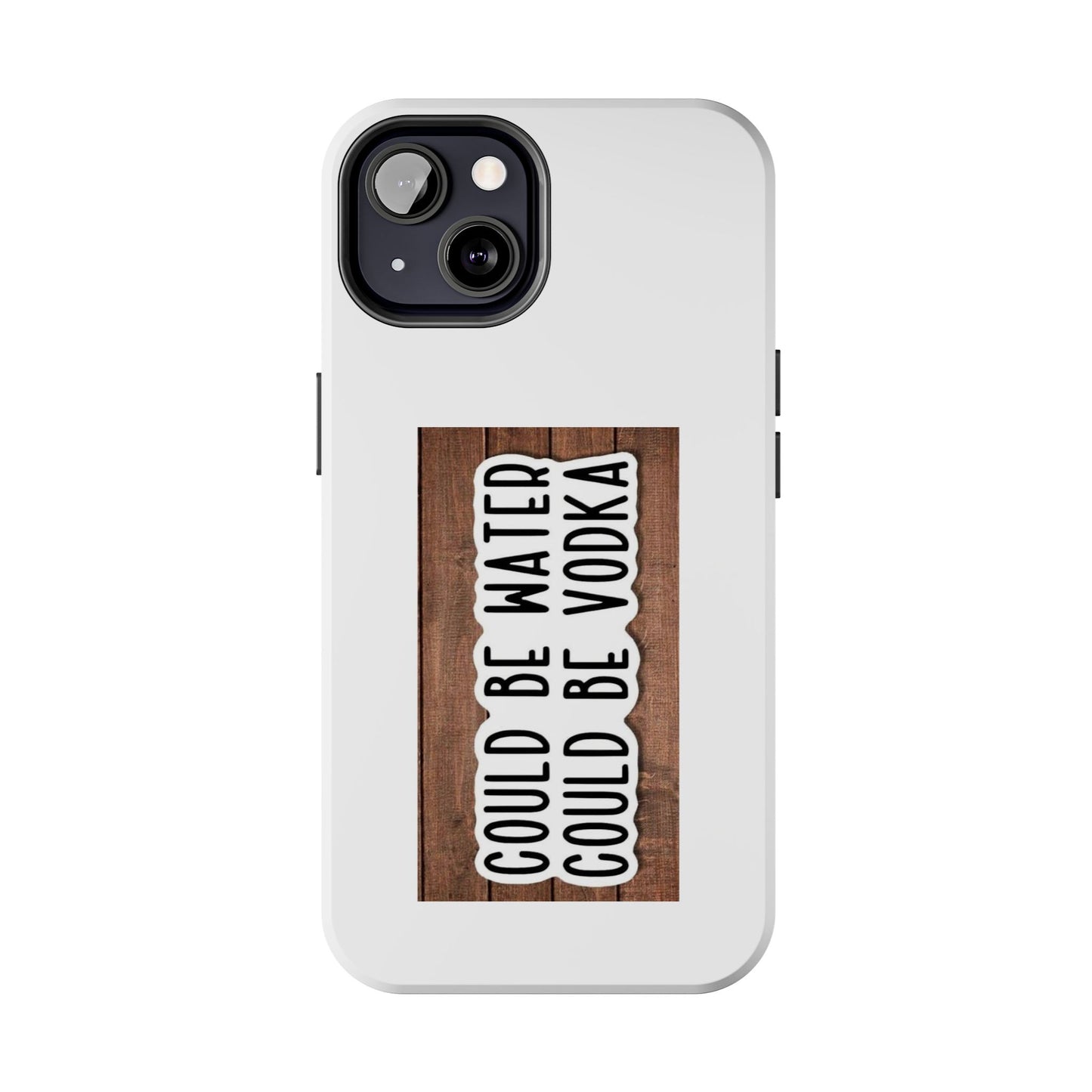 COULD BE WATER CLULD BE VODKA - Tough iPhone Cases - Choose your Size