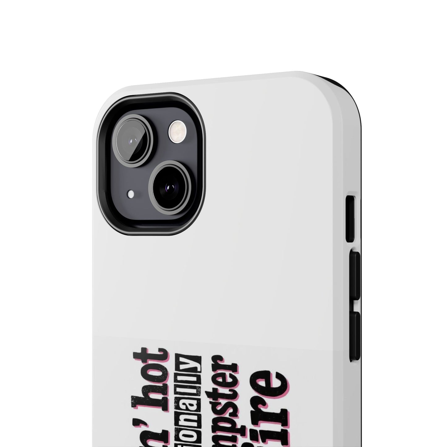 Smoking’ hot but emotionally a dumpster fire - Tough iPhone Cases - Choose your Size