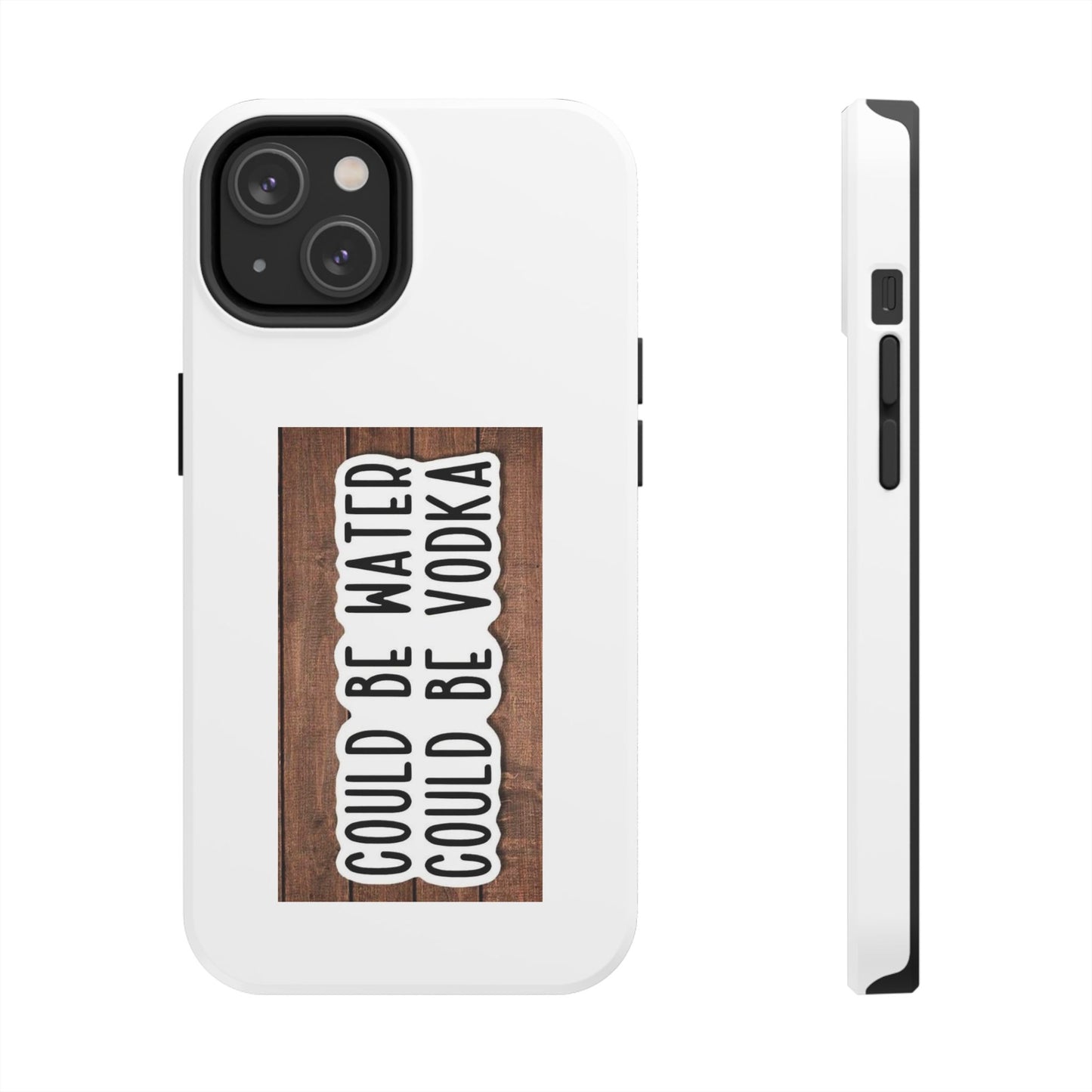 COULD BE WATER CLULD BE VODKA - Tough iPhone Cases - Choose your Size
