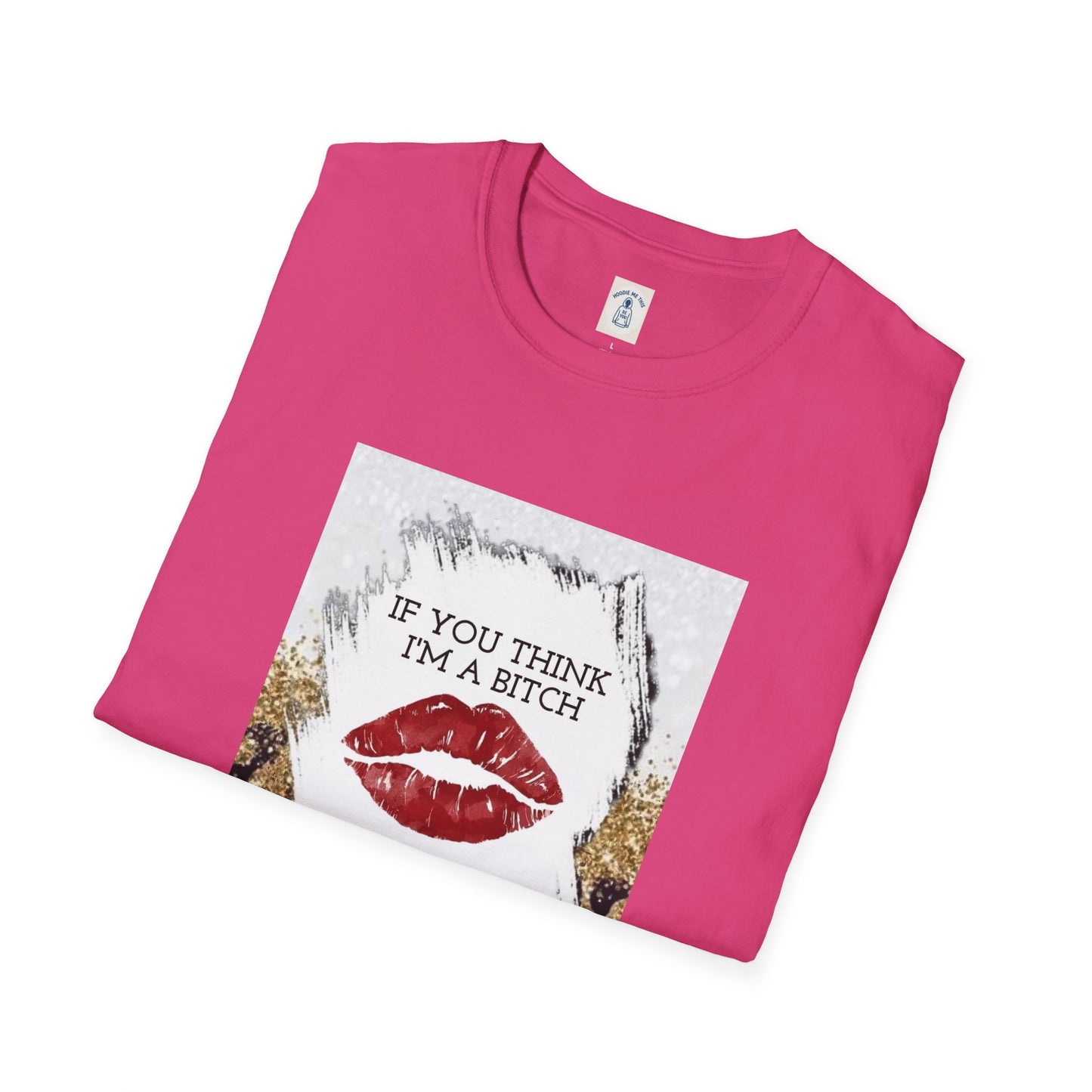 If You Think I’m a Bitch You Should See My Asshole Meet My Asshole Husband - Unisex Softstyle T-Shirt