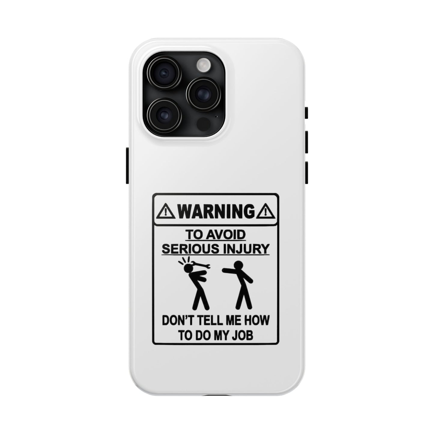 WARNING TO AVOID SERIOUS INJURY DON’T TELL MEMHOW TO DO MY JOB - Tough iPhone Cases - Choose your Size