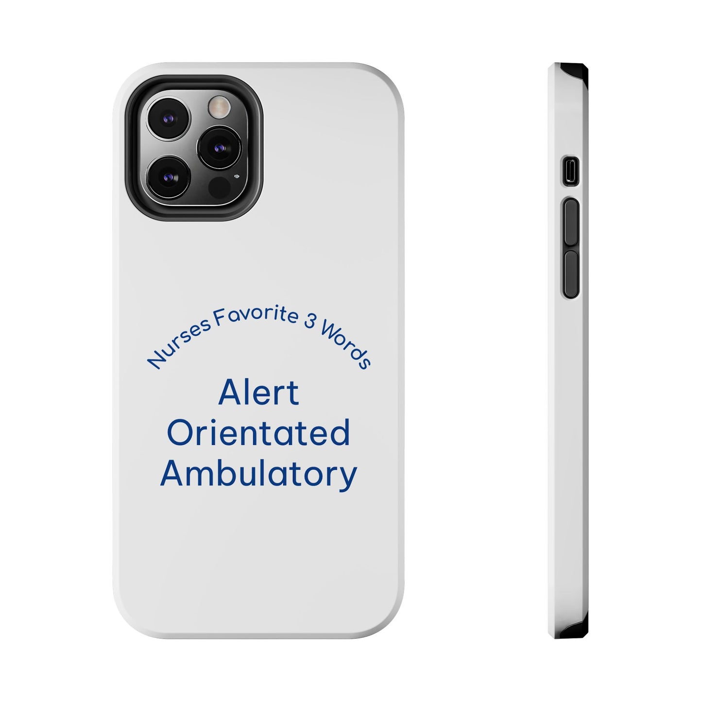 Nurses Favorite 3 Words Alert Oriented Ambulatory - Tough iPhone Cases - Choose your Size