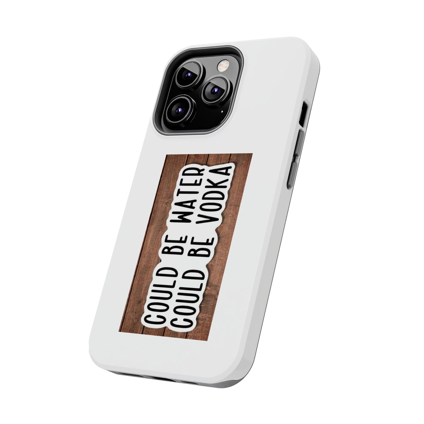 COULD BE WATER CLULD BE VODKA - Tough iPhone Cases - Choose your Size