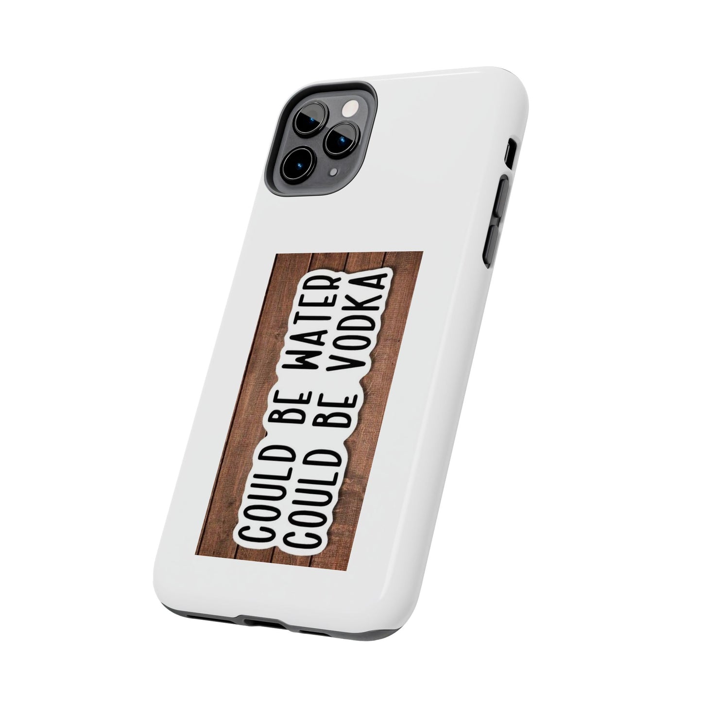 COULD BE WATER CLULD BE VODKA - Tough iPhone Cases - Choose your Size