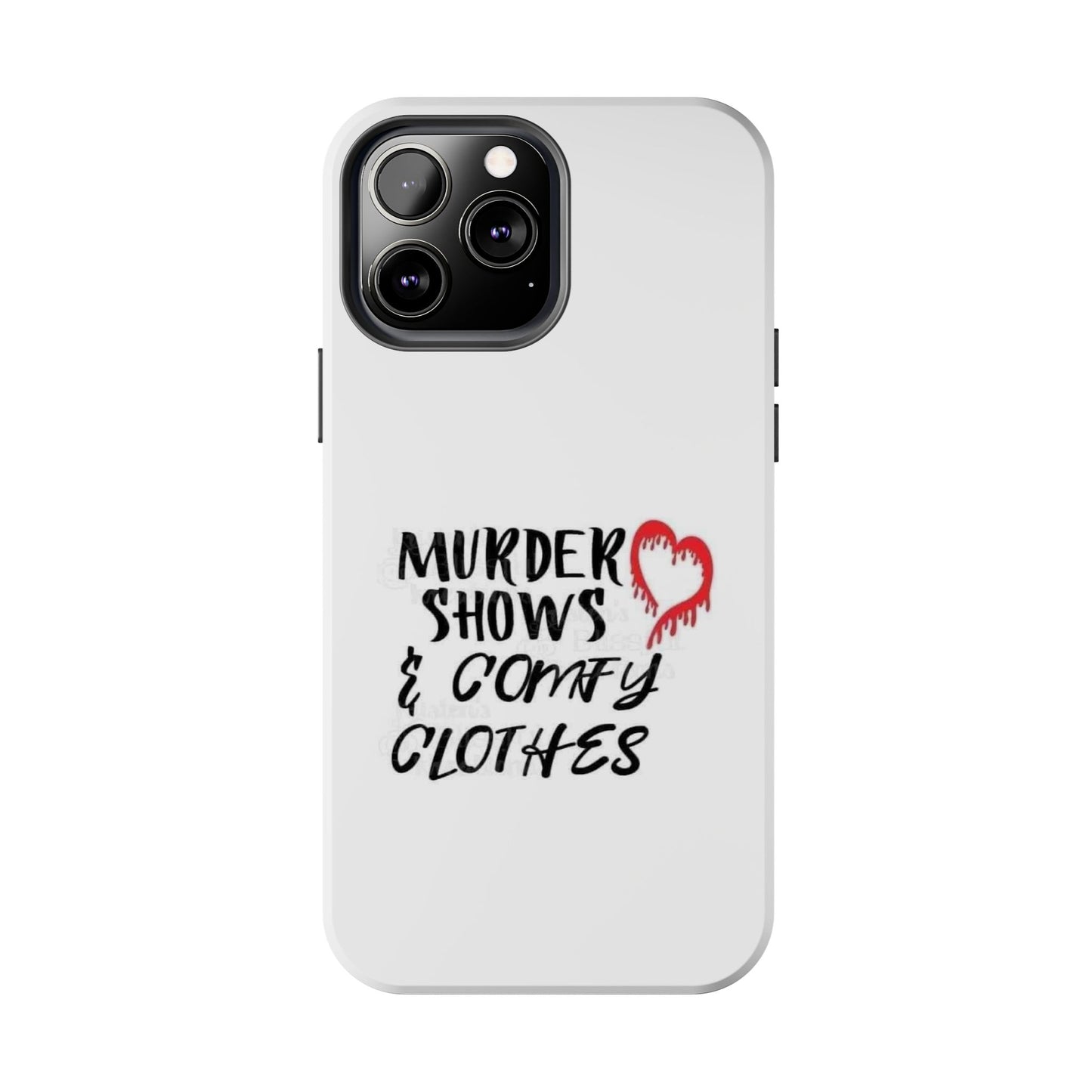Murder Shows & Comfy Clothes - Tough iPhone Cases - Choose your Size