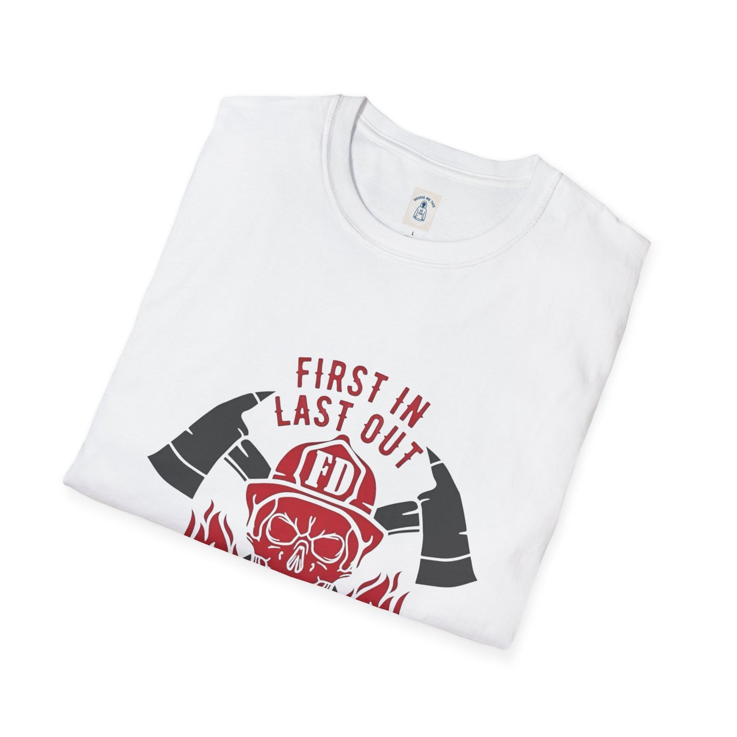 Firefighter First In Last Out - Unisex Softstyle T-Shirt