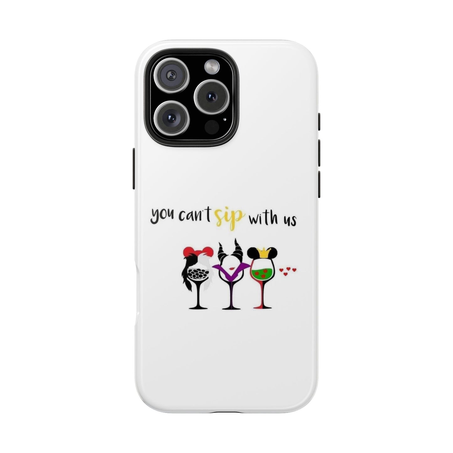 You Can’t Sip With Us - Tough iPhone Cases - Choose your Size