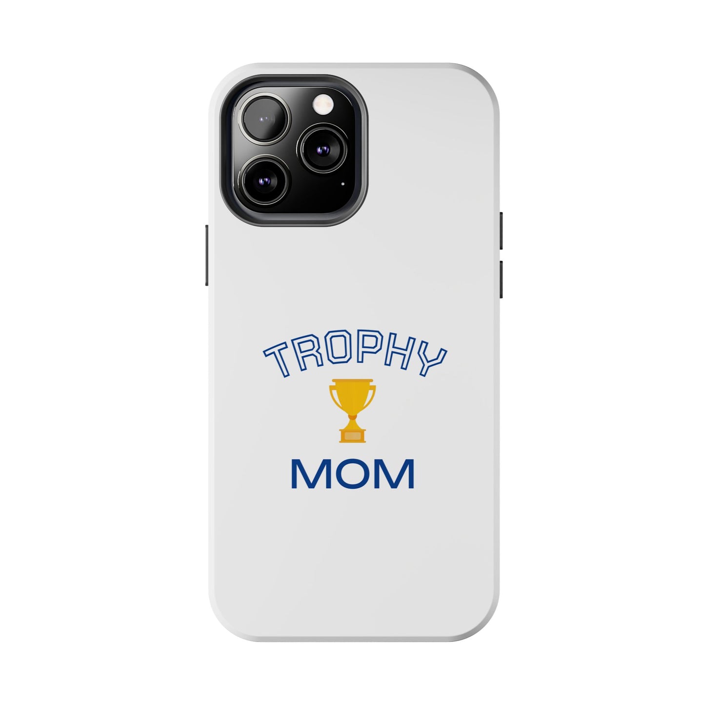 Trophy Mom - Tough iPhone Cases - Choose your Size