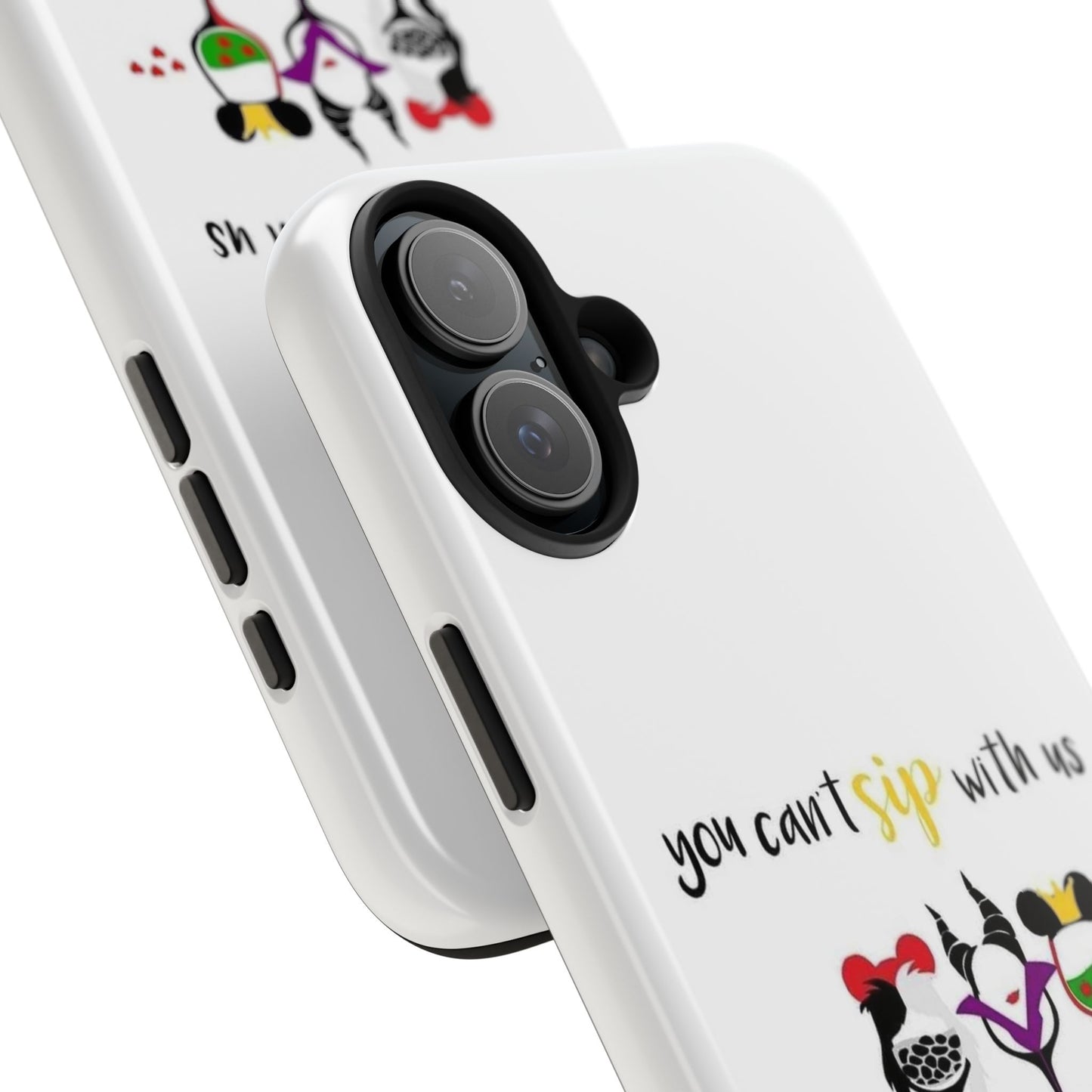You Can’t Sip With Us - Tough iPhone Cases - Choose your Size