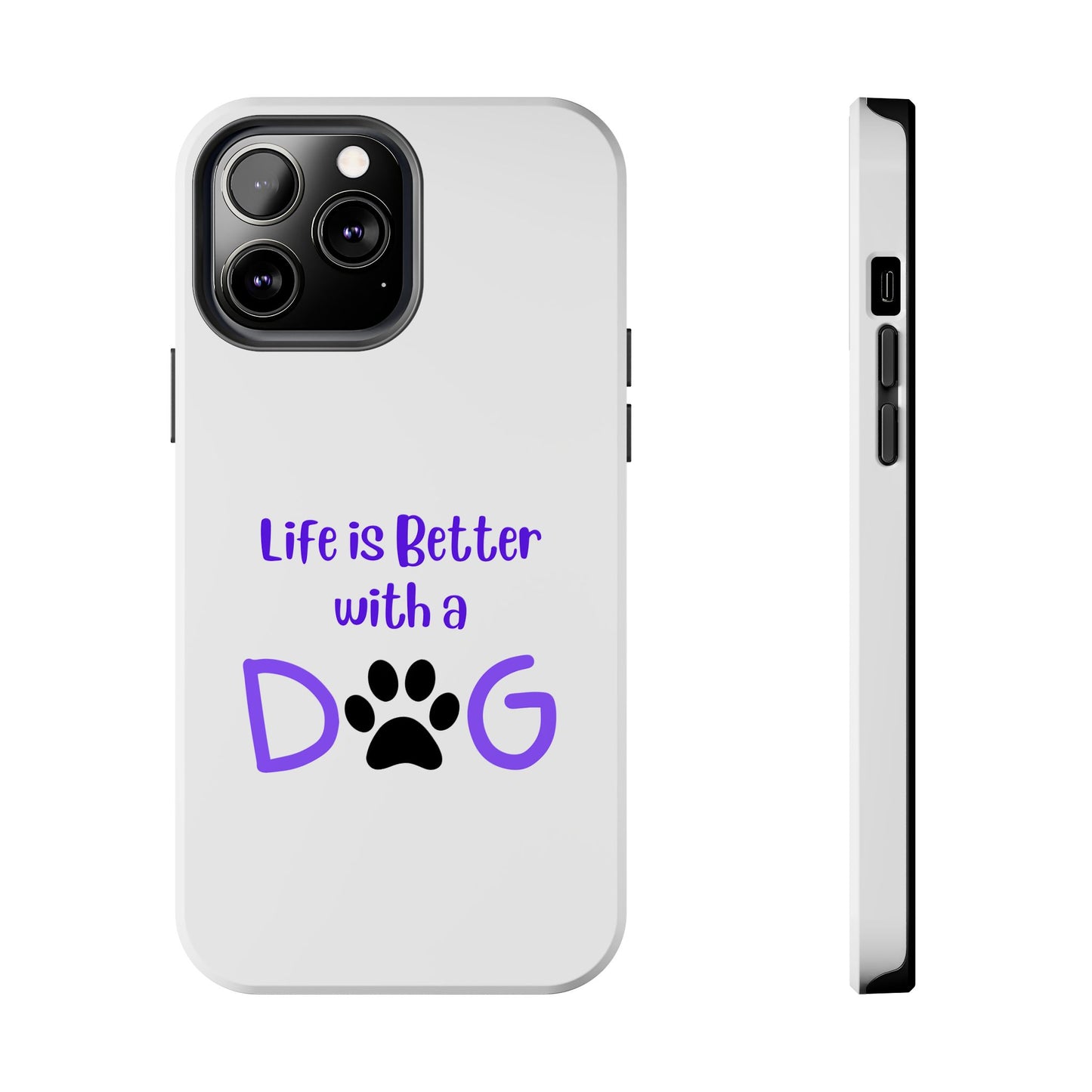 Life is Better with a Dog - Tough iPhone Cases - Choose your Size