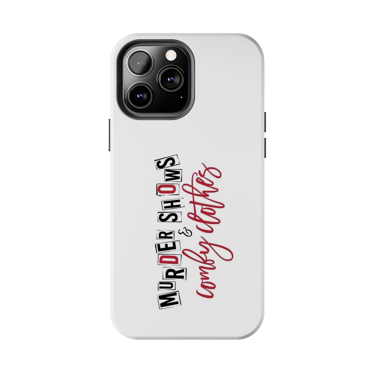 MURDER SHOWS & comfy clothes - Tough iPhone Cases - Choose your Size