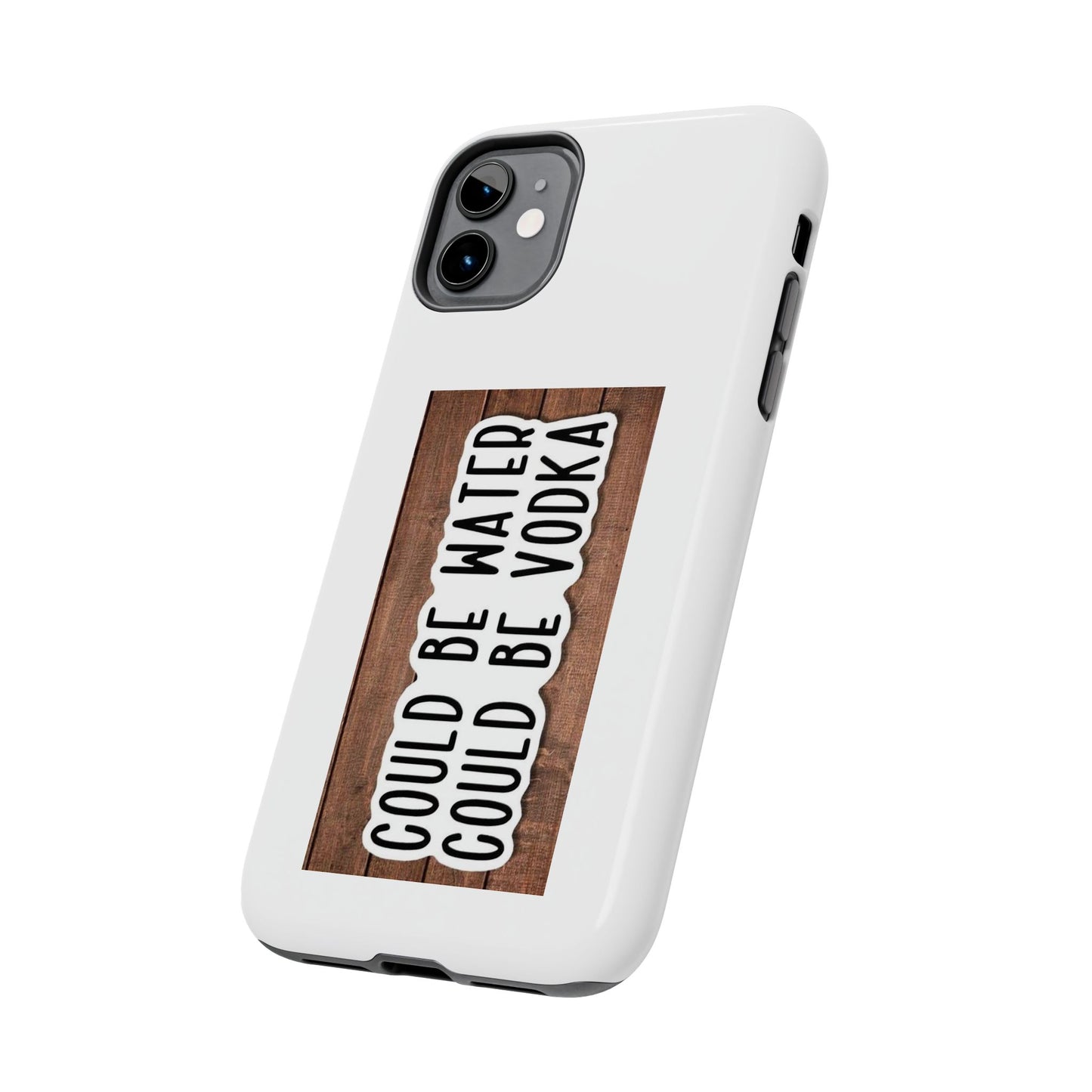 COULD BE WATER CLULD BE VODKA - Tough iPhone Cases - Choose your Size