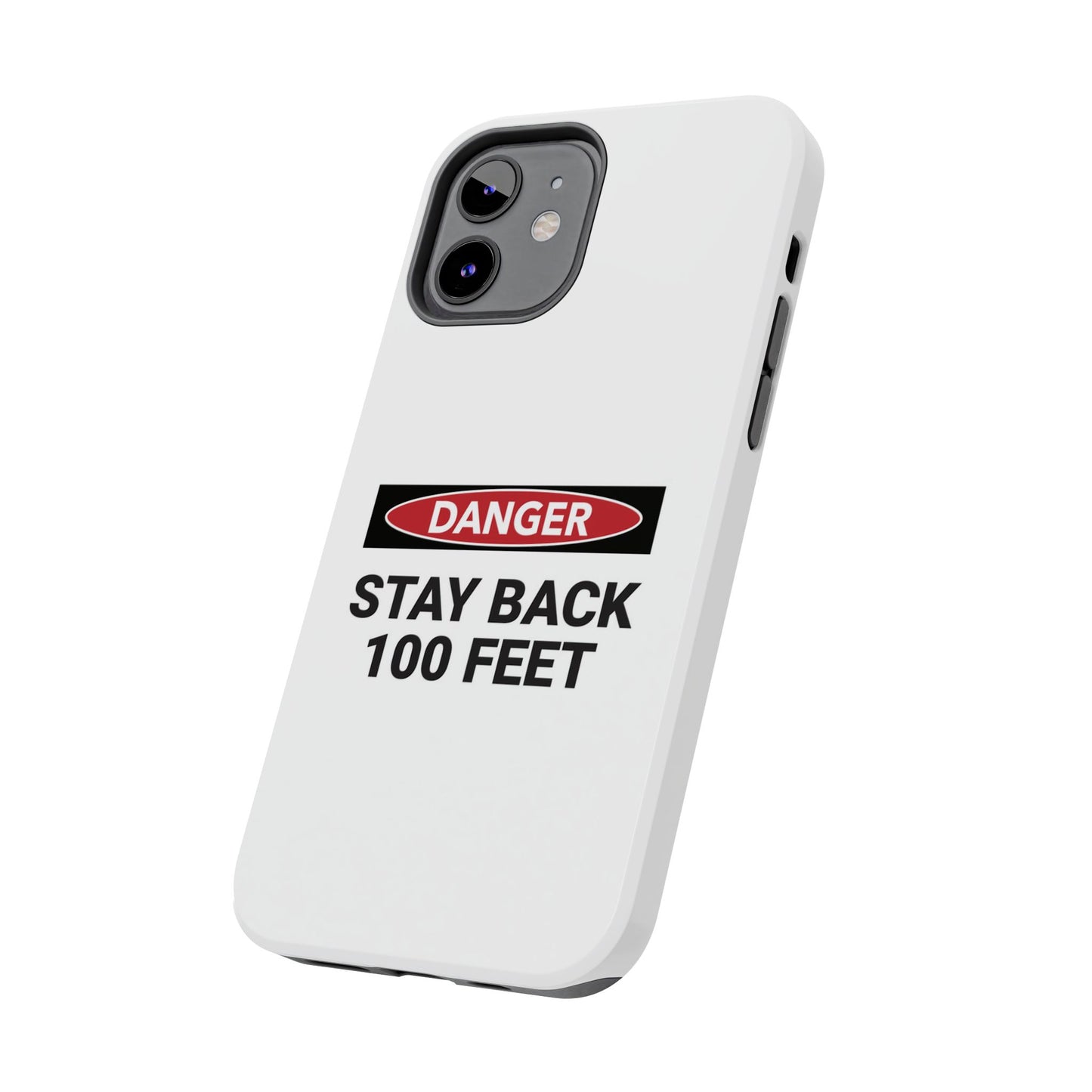Danger Stay Back 100 Feet - Tough iPhone Cases - Choose your Size