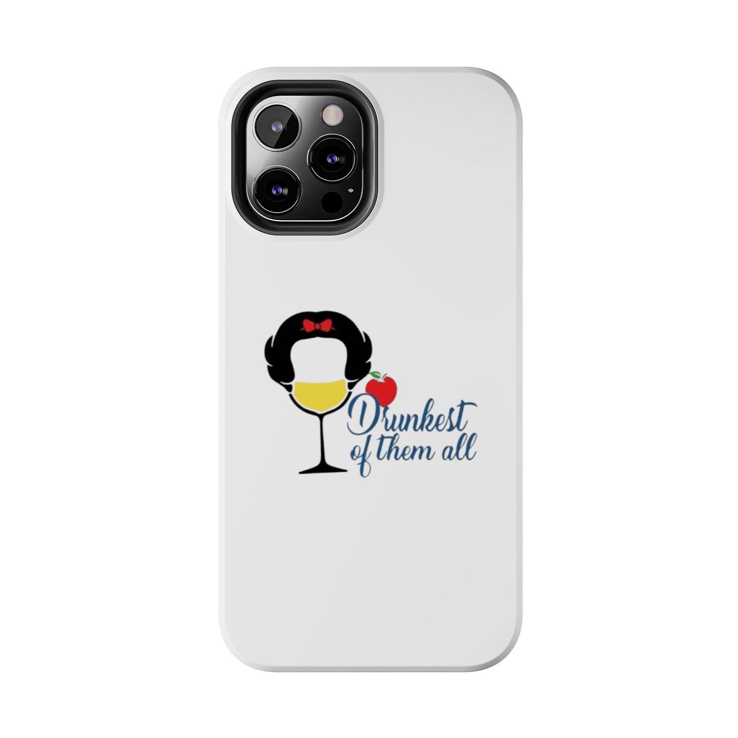 Drunkest of Them All - Tough iPhone Cases - Choose your Size