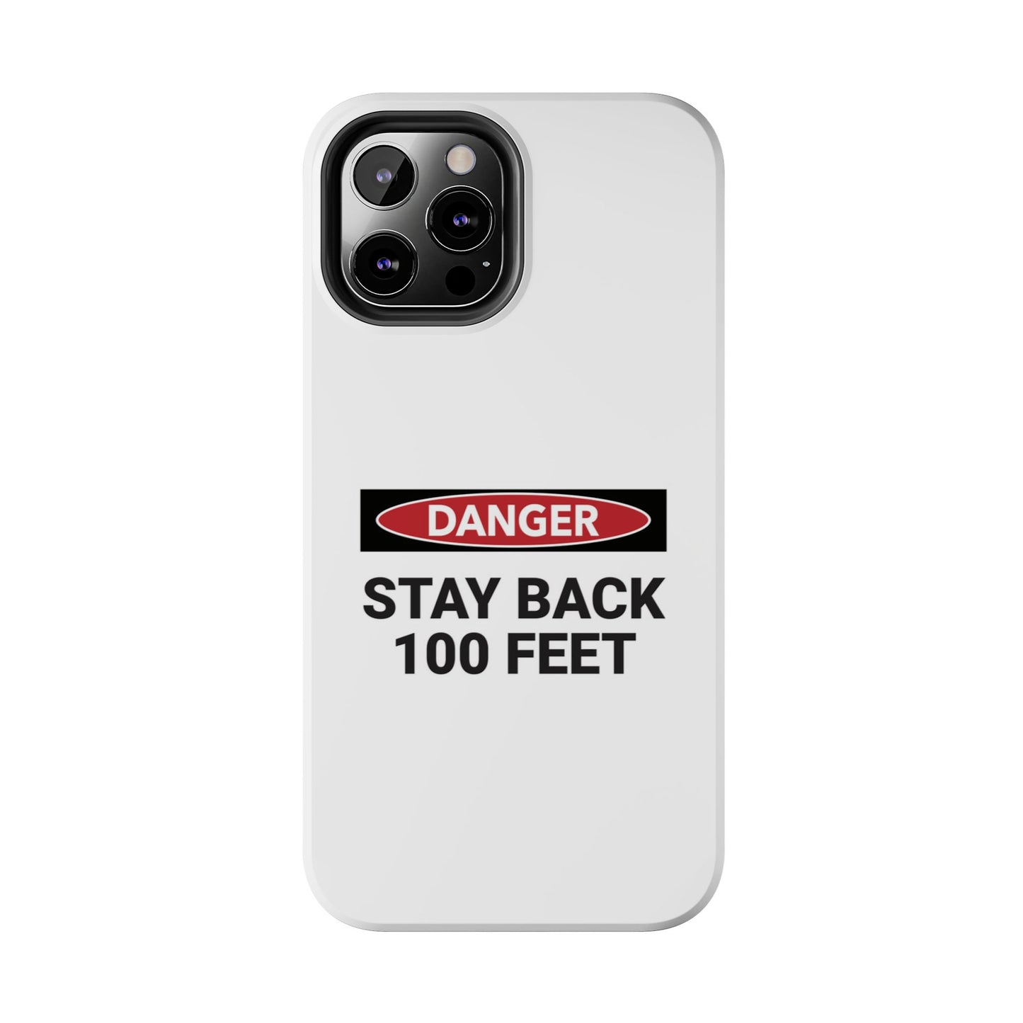 Danger Stay Back 100 Feet - Tough iPhone Cases - Choose your Size