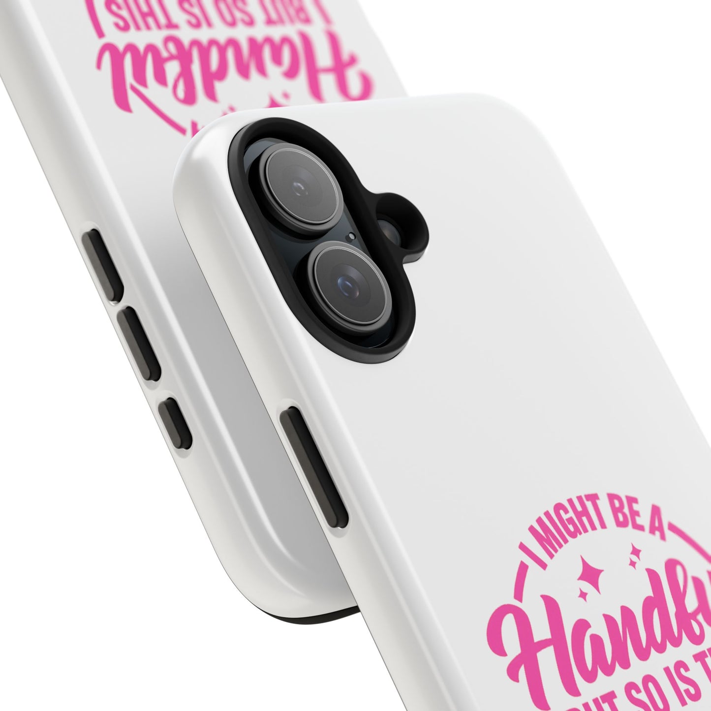 I MIGHT BE A Handful BUT SO IS THIS Ass - Tough iPhone Cases - Choose your Size