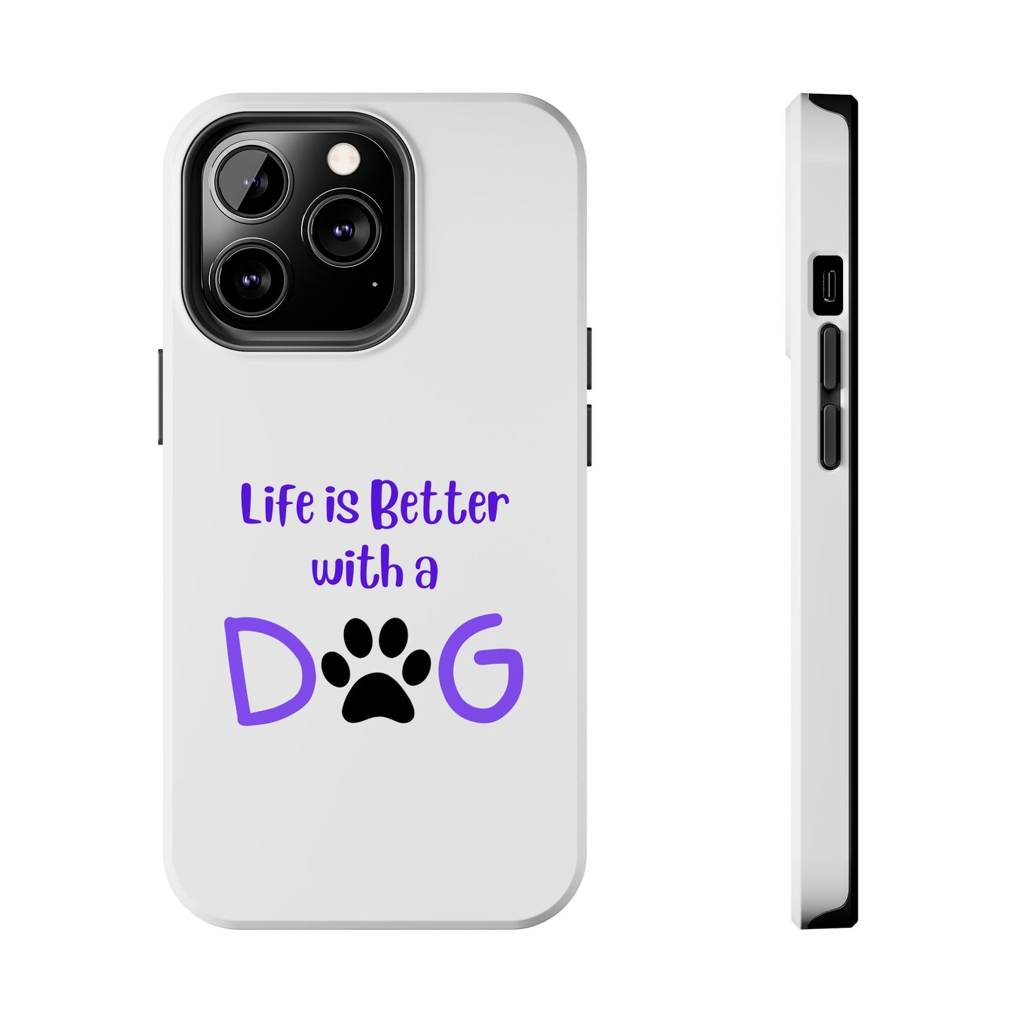 Life is Better with a Dog - Tough iPhone Cases - Choose your Size