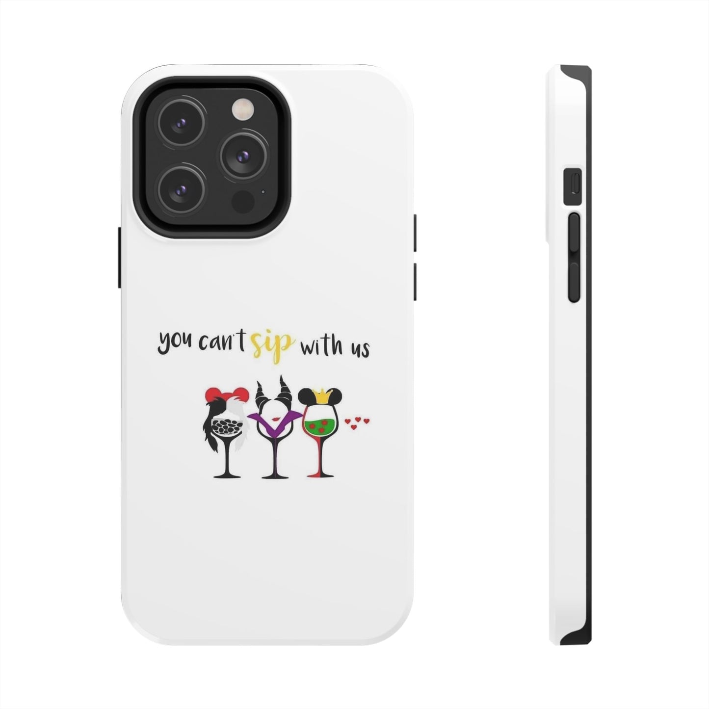 You Can’t Sip With Us - Tough iPhone Cases - Choose your Size