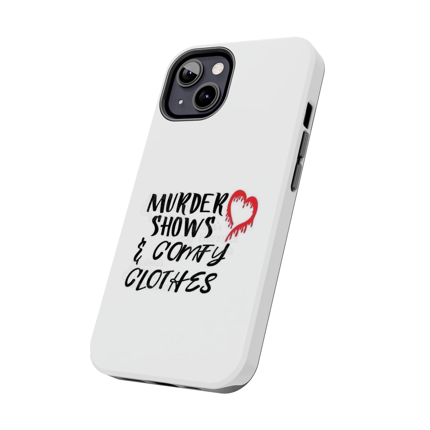Murder Shows & Comfy Clothes - Tough iPhone Cases - Choose your Size