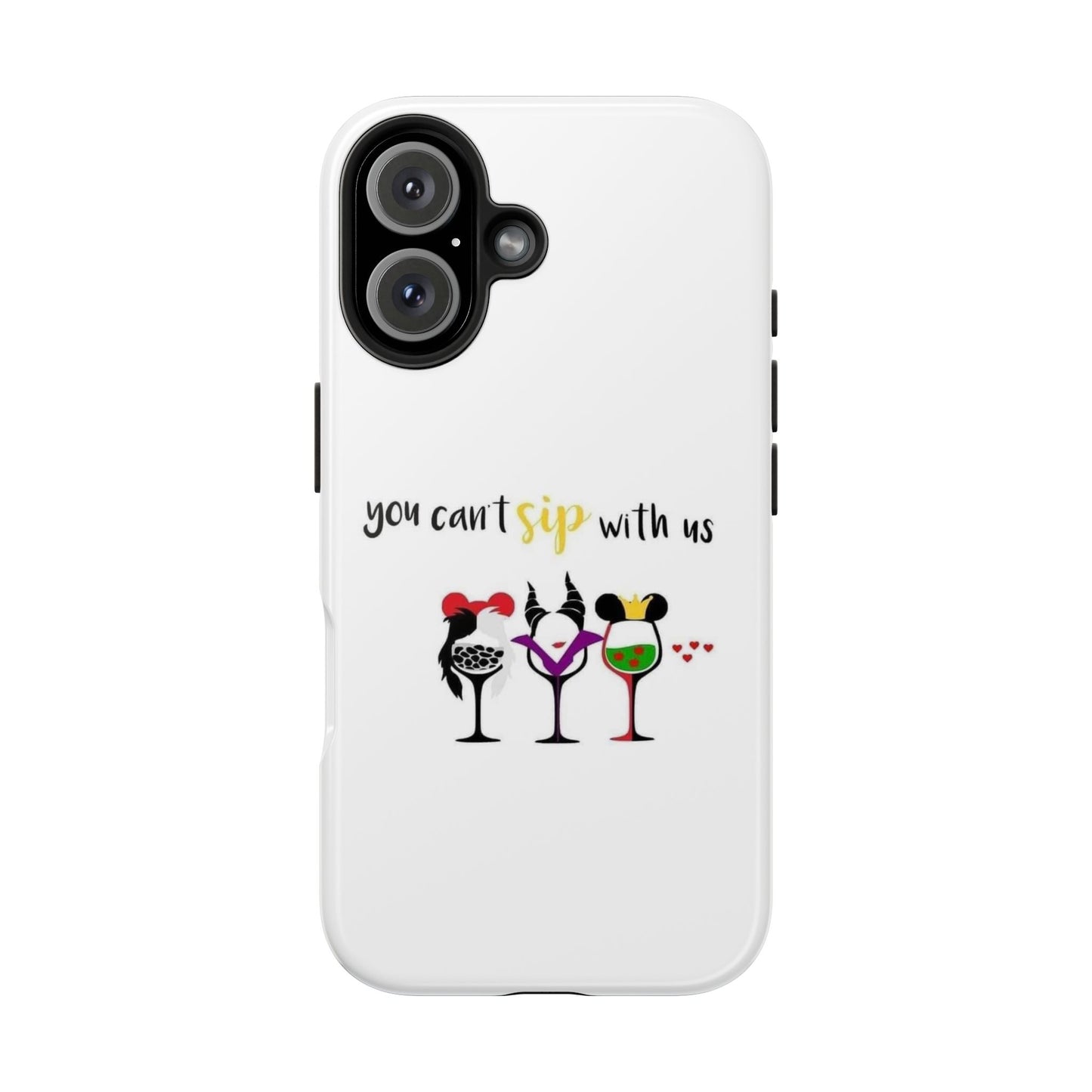 You Can’t Sip With Us - Tough iPhone Cases - Choose your Size