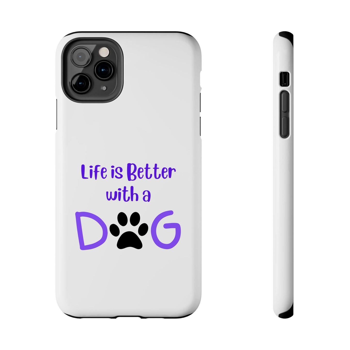 Life is Better with a Dog - Tough iPhone Cases - Choose your Size