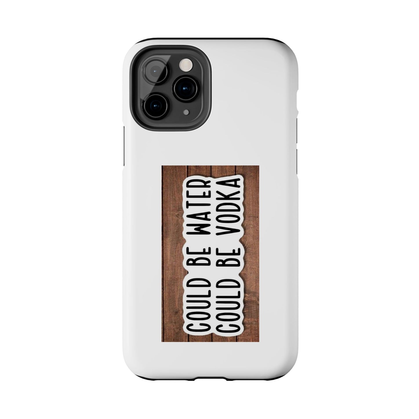 COULD BE WATER CLULD BE VODKA - Tough iPhone Cases - Choose your Size